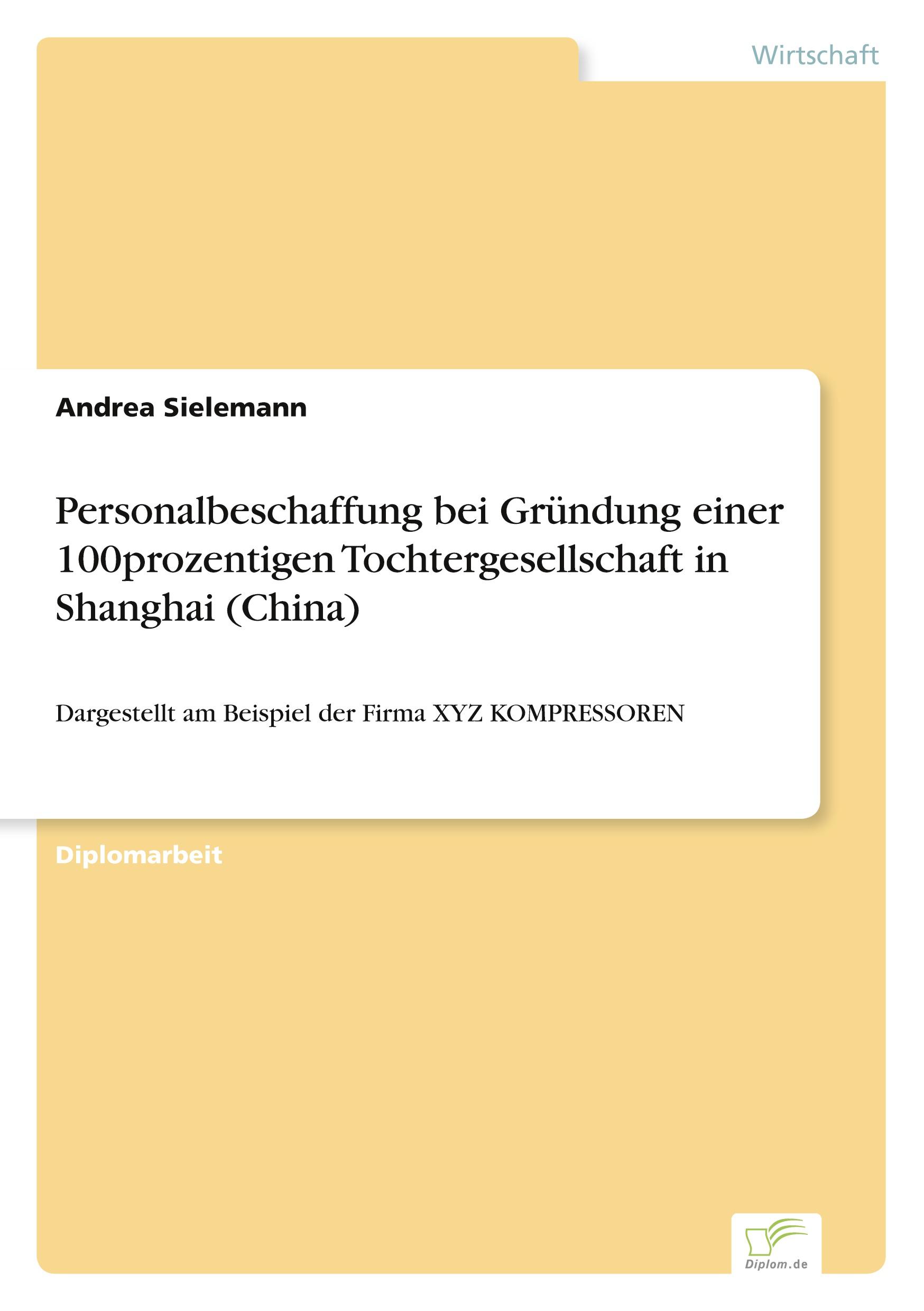 Personalbeschaffung bei Gründung einer 100prozentigen Tochtergesellschaft in Shanghai (China)