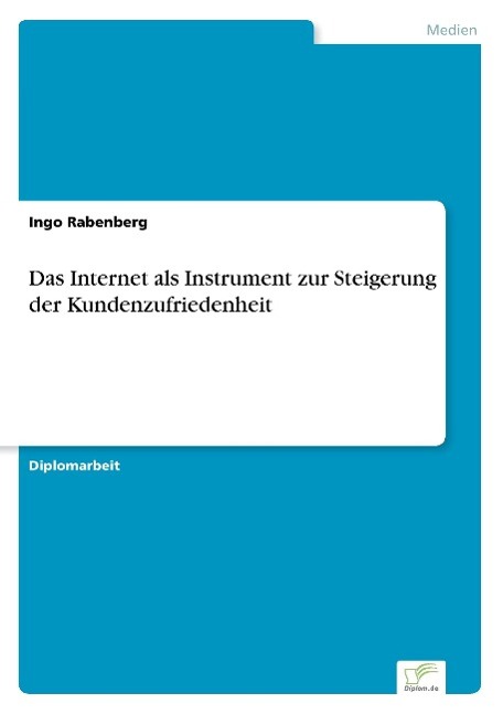 Das Internet als Instrument zur Steigerung der Kundenzufriedenheit