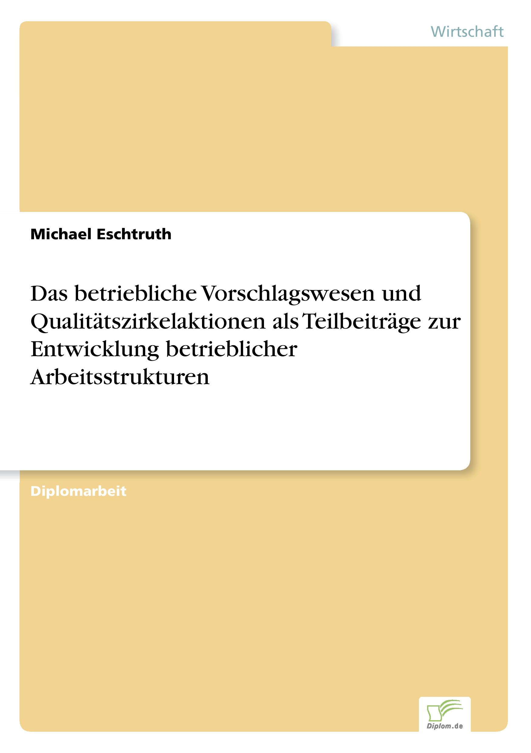 Das betriebliche Vorschlagswesen und Qualitätszirkelaktionen als Teilbeiträge zur Entwicklung betrieblicher Arbeitsstrukturen