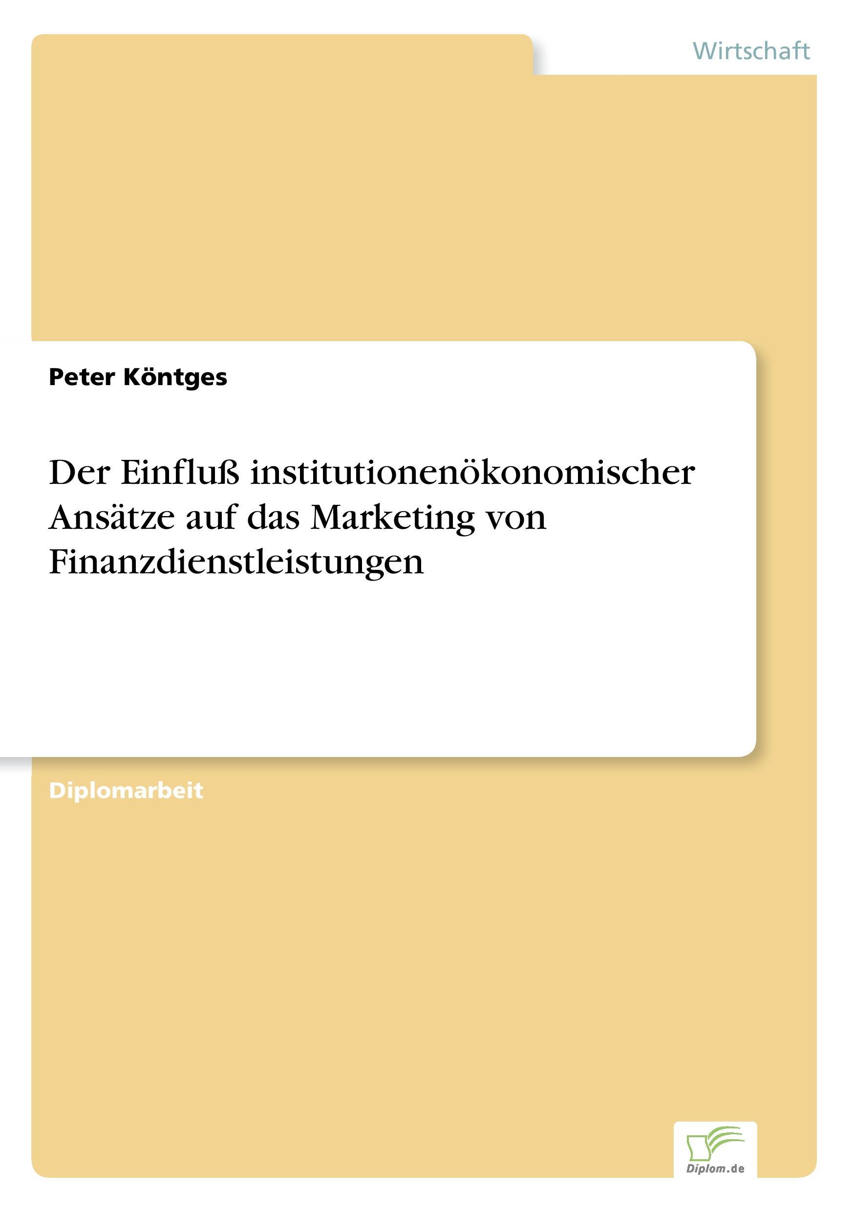 Der Einfluß institutionenökonomischer Ansätze auf das Marketing von Finanzdienstleistungen