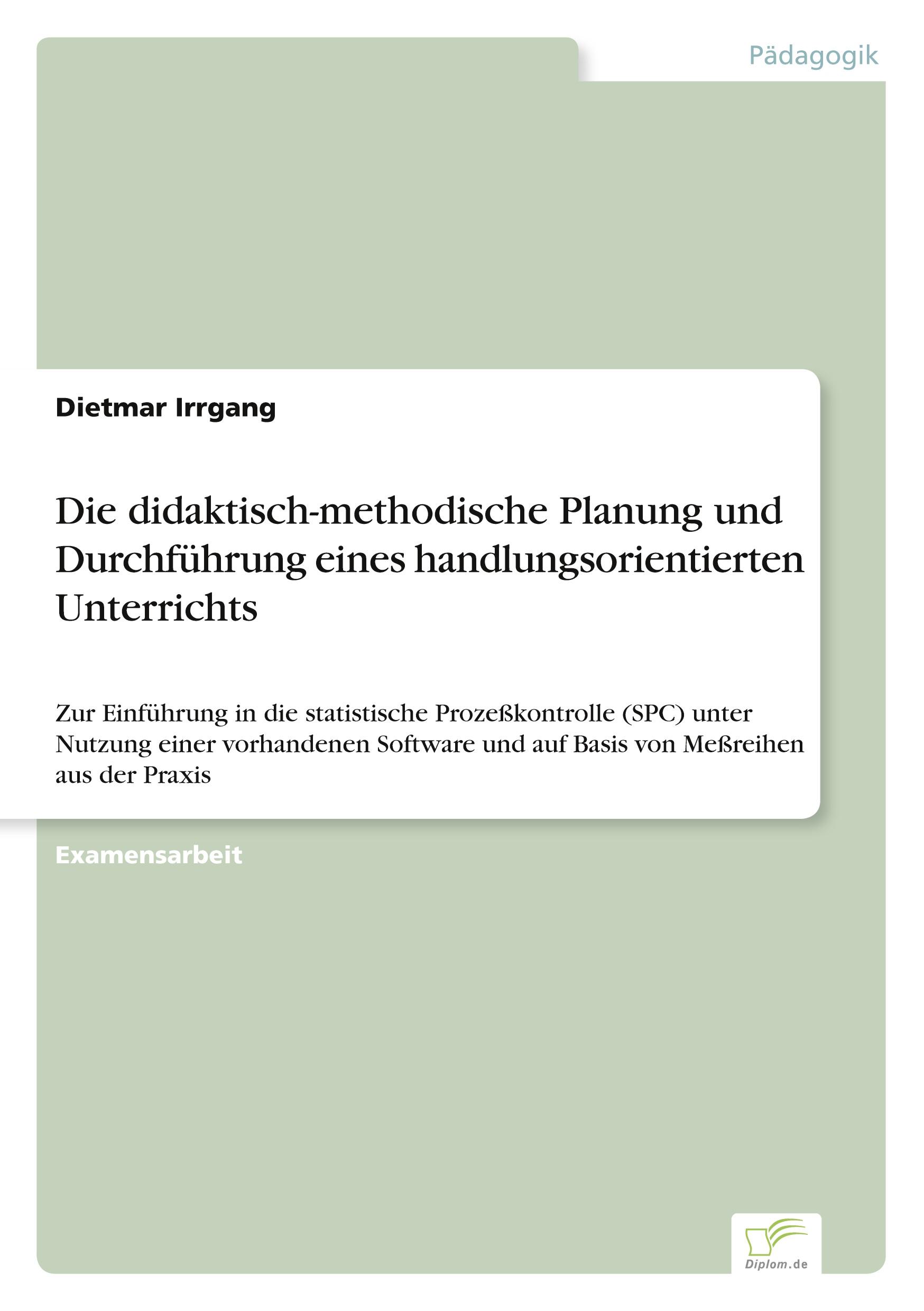 Die didaktisch-methodische Planung und Durchführung eines handlungsorientierten Unterrichts