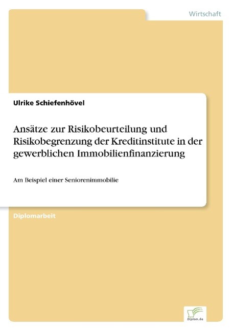 Ansätze zur Risikobeurteilung und Risikobegrenzung der Kreditinstitute in der gewerblichen Immobilienfinanzierung