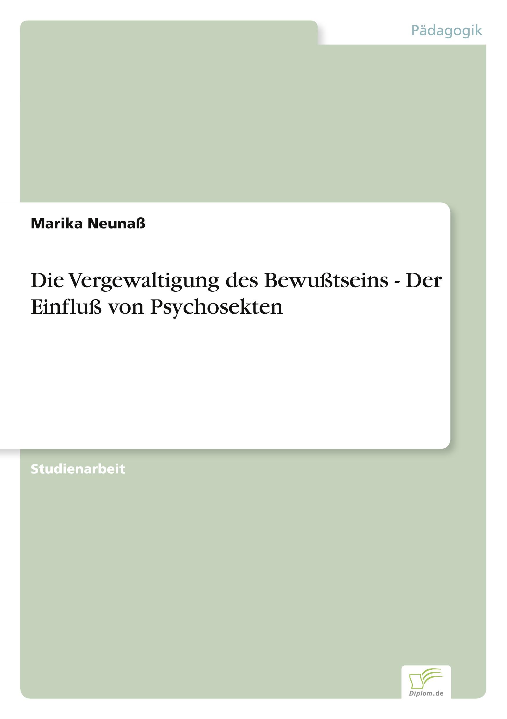 Die Vergewaltigung des Bewußtseins - Der Einfluß von Psychosekten