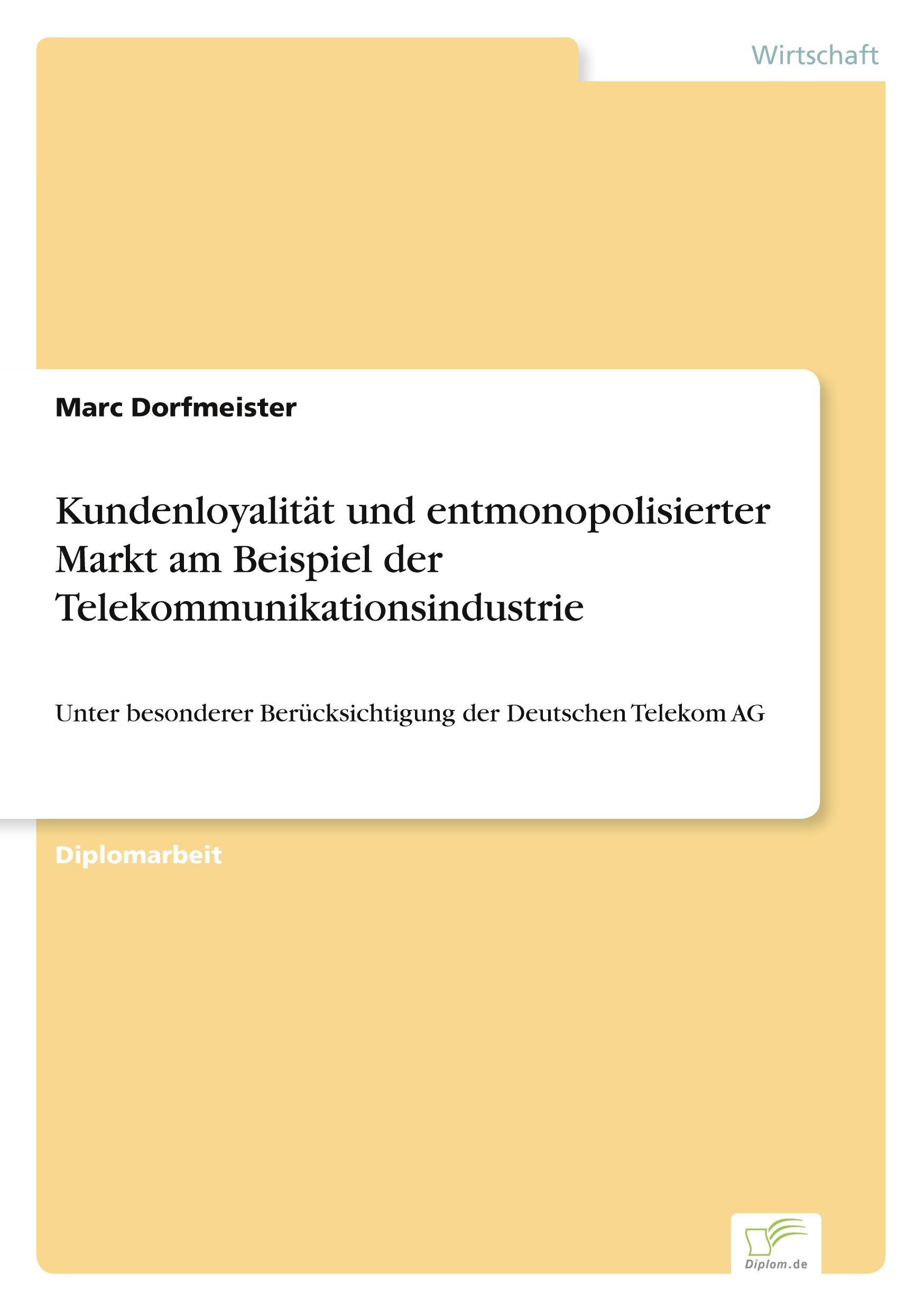 Kundenloyalität und entmonopolisierter Markt am Beispiel der Telekommunikationsindustrie