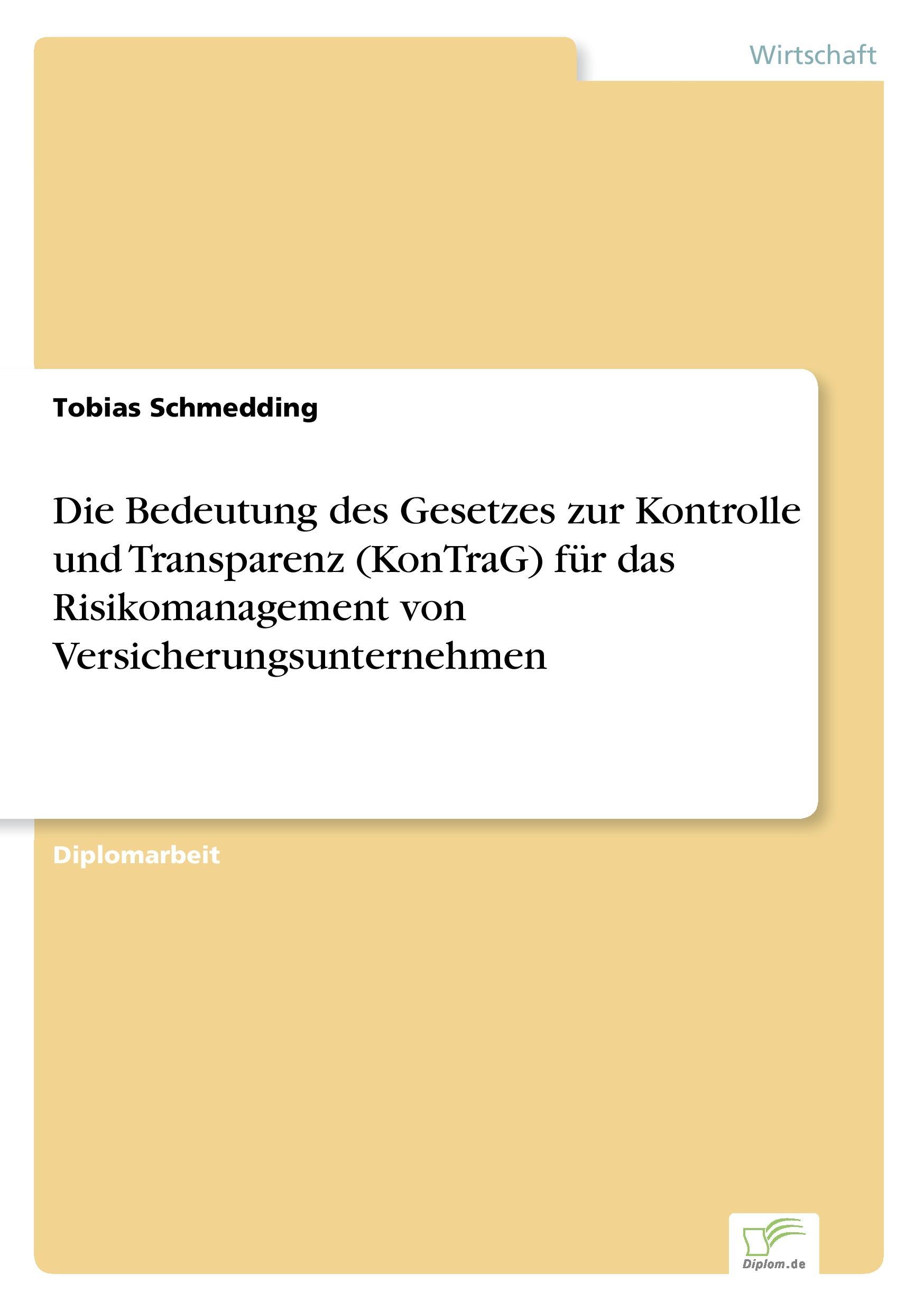 Die Bedeutung des Gesetzes zur Kontrolle und Transparenz (KonTraG) für das Risikomanagement von Versicherungsunternehmen