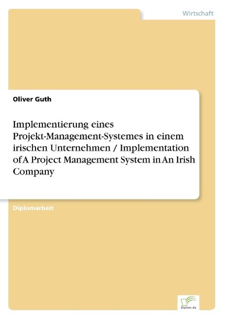 Implementierung eines Projekt-Management-Systemes in einem irischen Unternehmen / Implementation of A Project Management System in An Irish Company