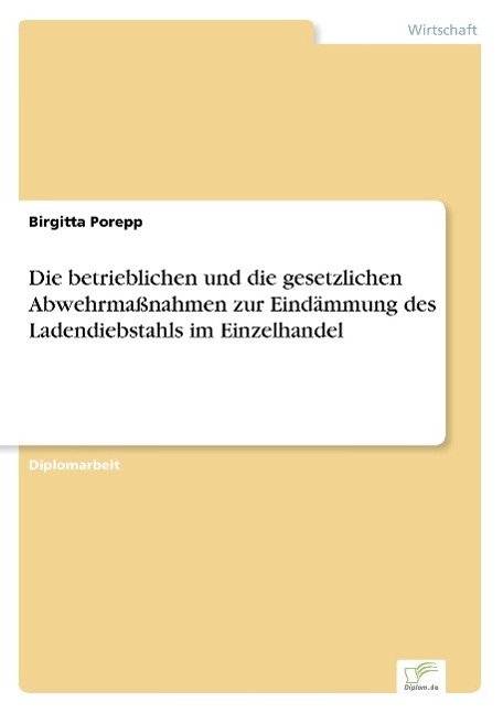 Die betrieblichen und die gesetzlichen Abwehrmaßnahmen zur Eindämmung des Ladendiebstahls im Einzelhandel