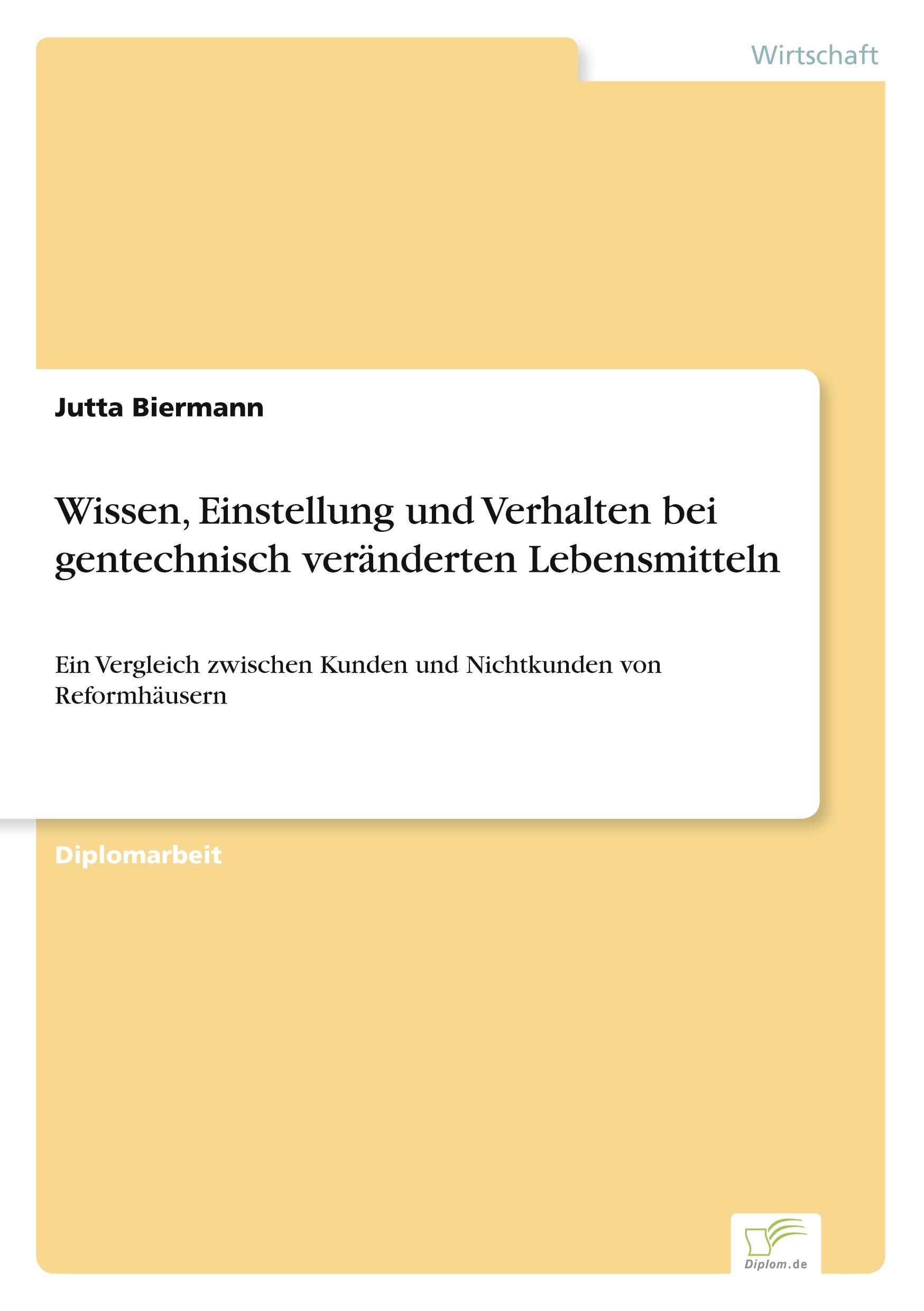 Wissen, Einstellung und Verhalten bei gentechnisch veränderten Lebensmitteln