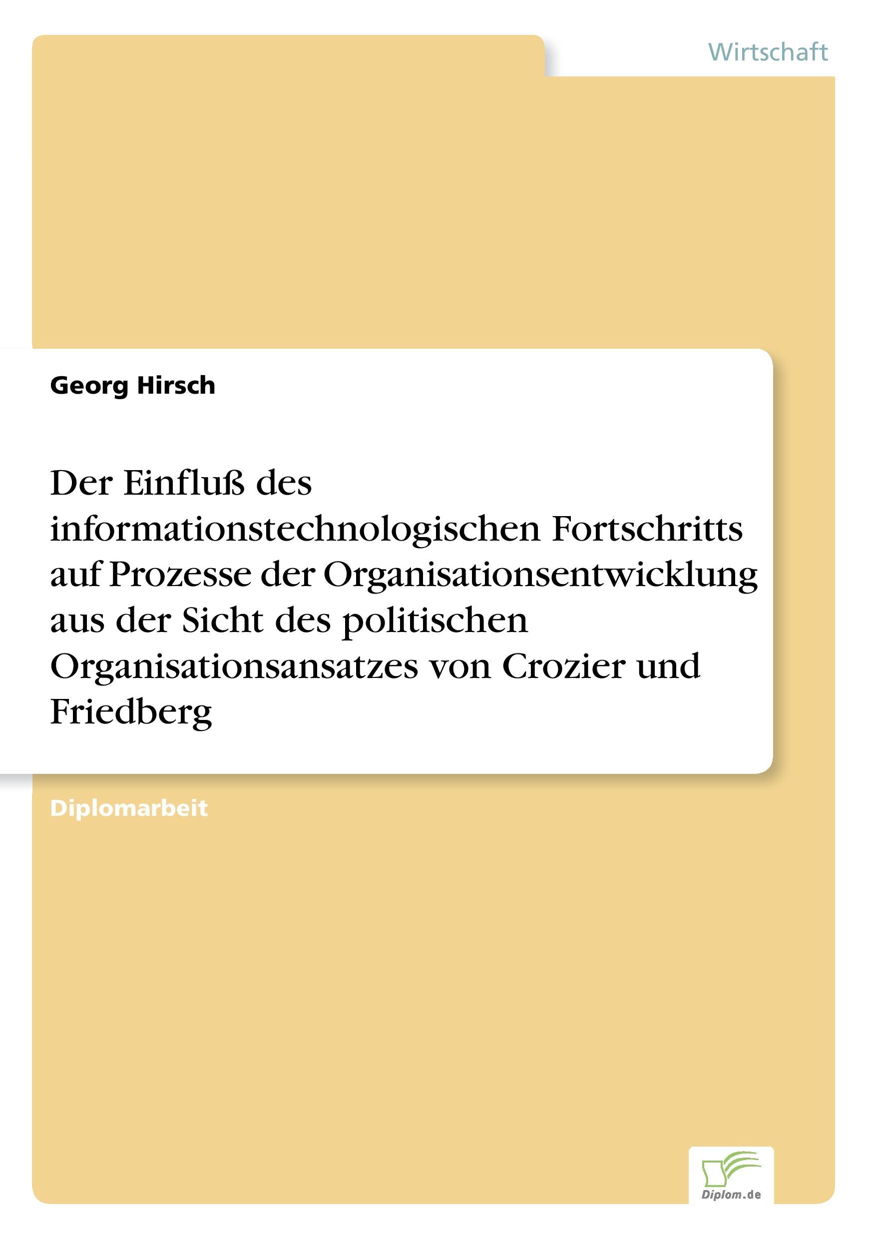 Der Einfluß des informationstechnologischen Fortschritts auf Prozesse der Organisationsentwicklung aus der Sicht des politischen Organisationsansatzes von Crozier und Friedberg