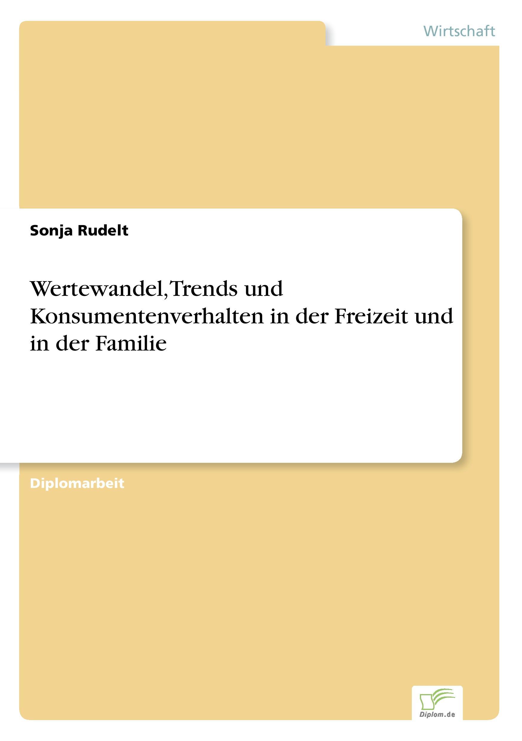 Wertewandel, Trends und Konsumentenverhalten in der Freizeit und in der Familie