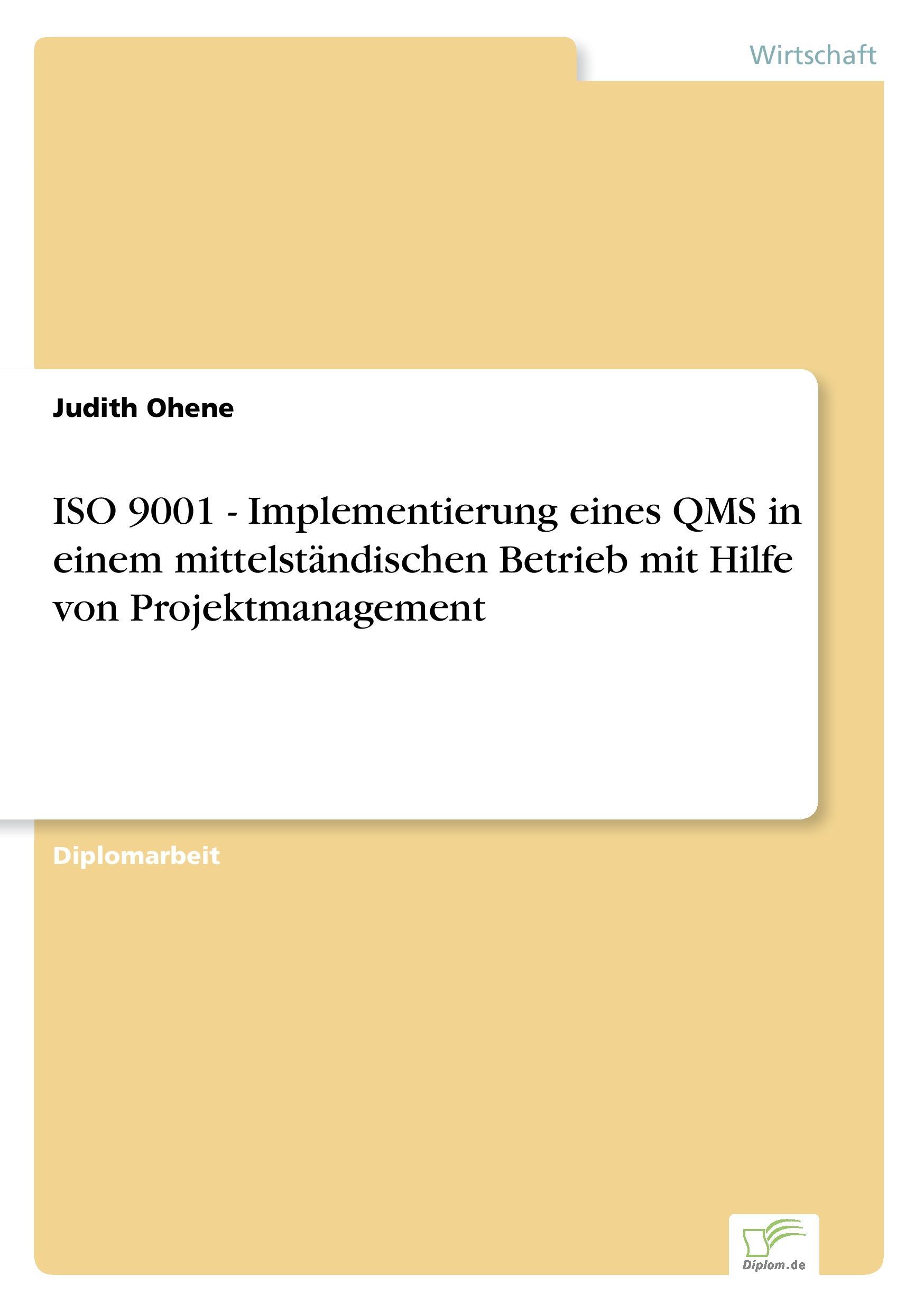 ISO 9001 - Implementierung eines QMS in einem mittelständischen Betrieb mit Hilfe von Projektmanagement