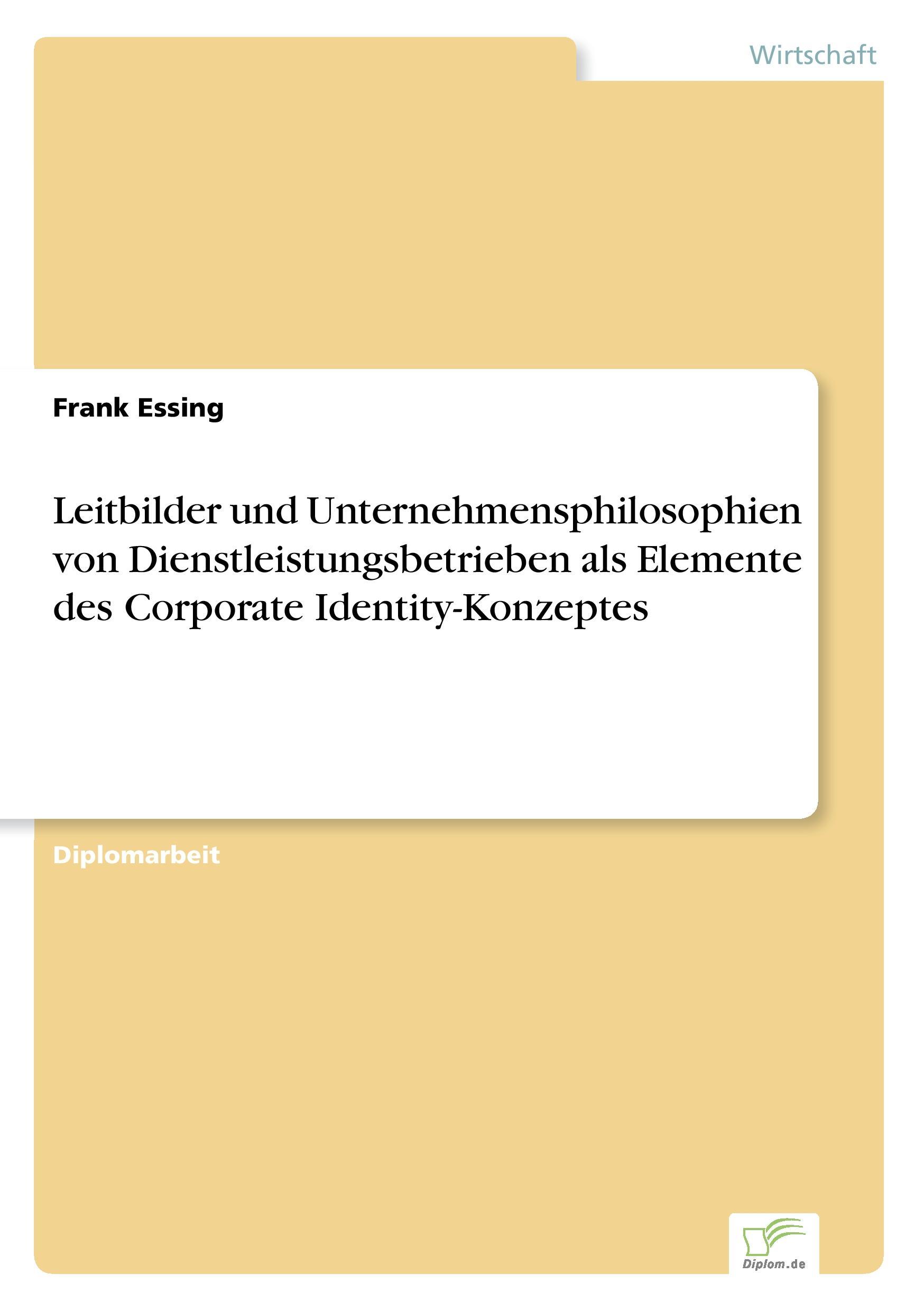 Leitbilder und Unternehmensphilosophien von Dienstleistungsbetrieben als Elemente des Corporate Identity-Konzeptes