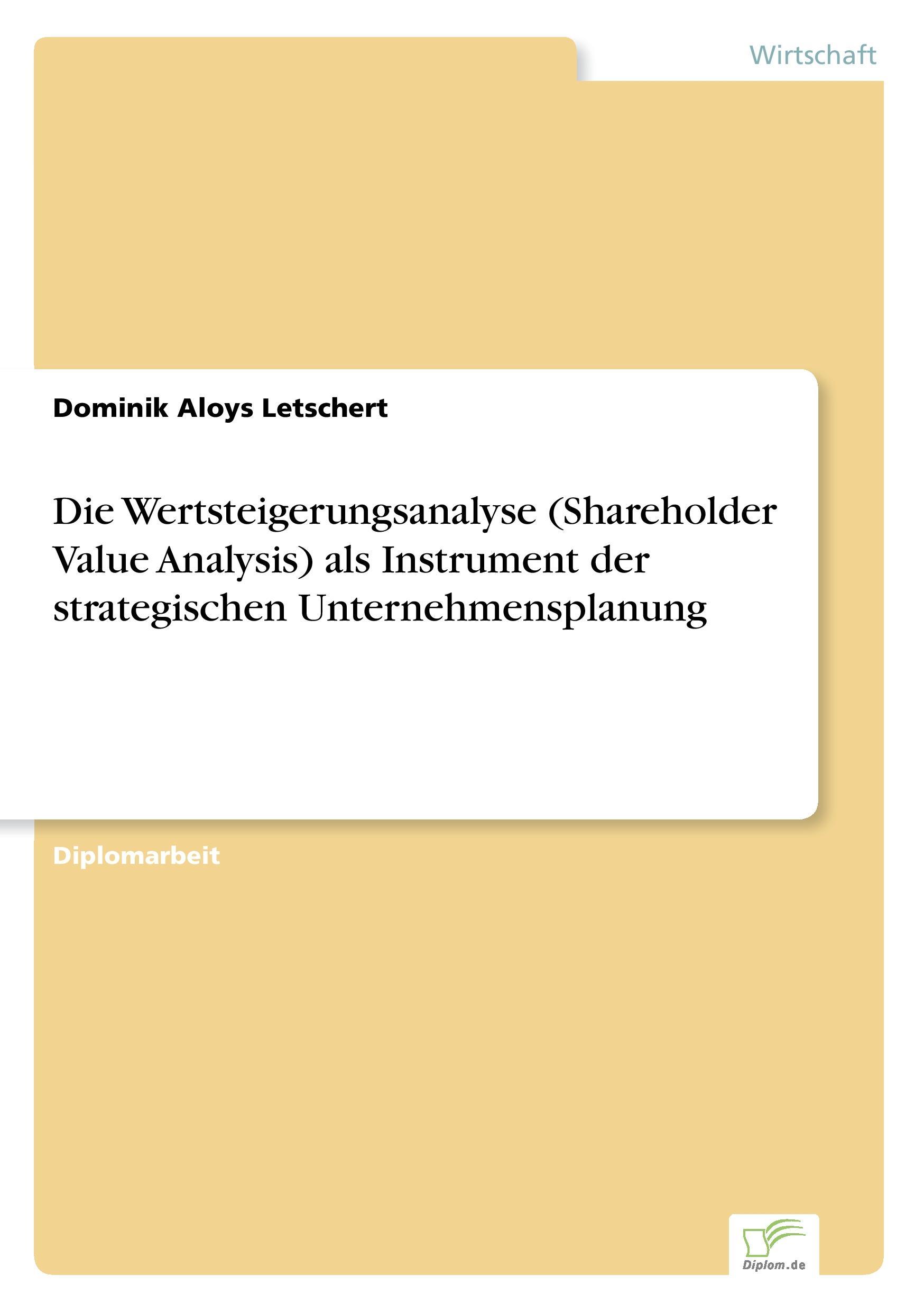 Die Wertsteigerungsanalyse (Shareholder Value Analysis) als Instrument der strategischen Unternehmensplanung