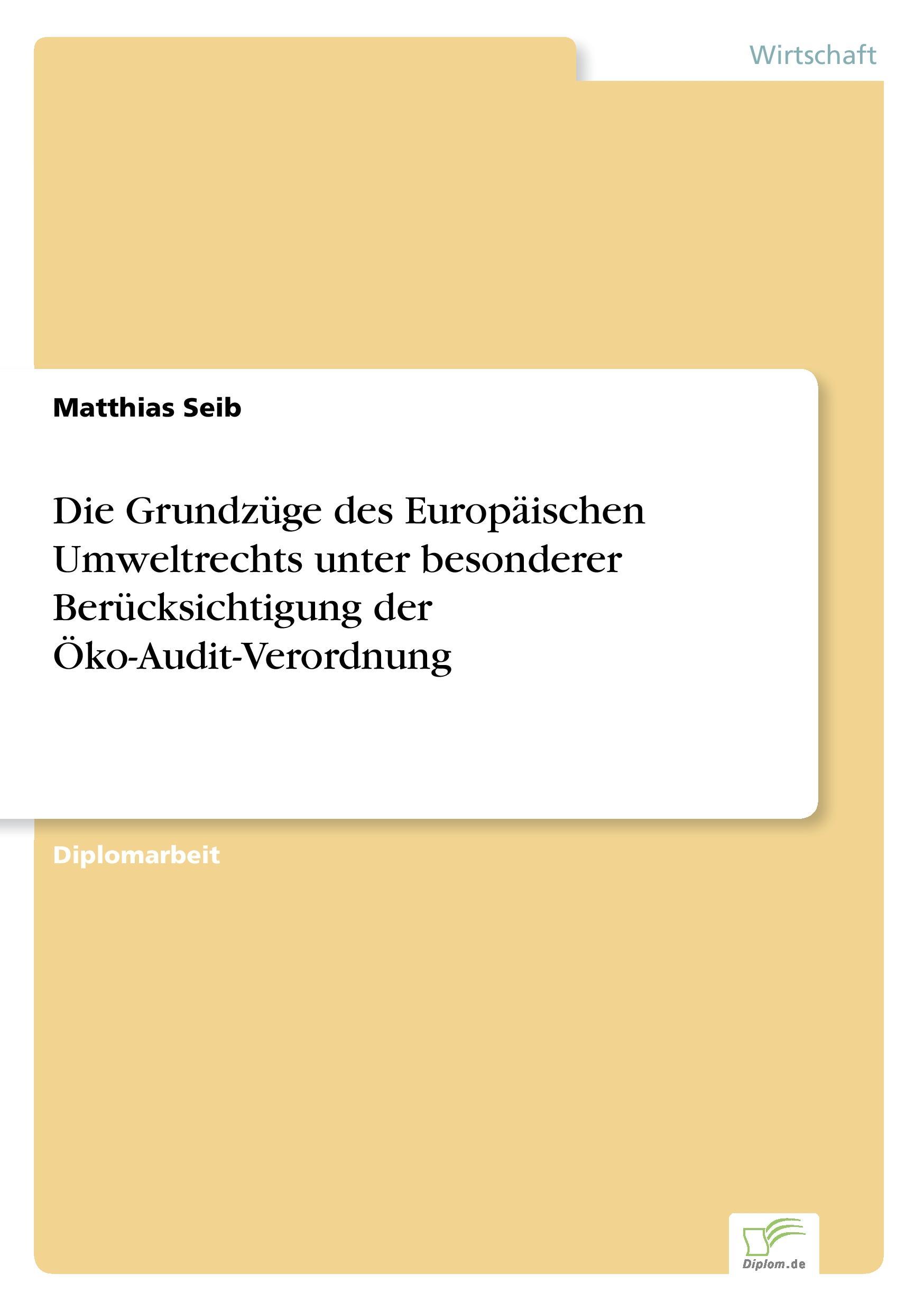 Die Grundzüge des Europäischen Umweltrechts unter besonderer Berücksichtigung der Öko-Audit-Verordnung