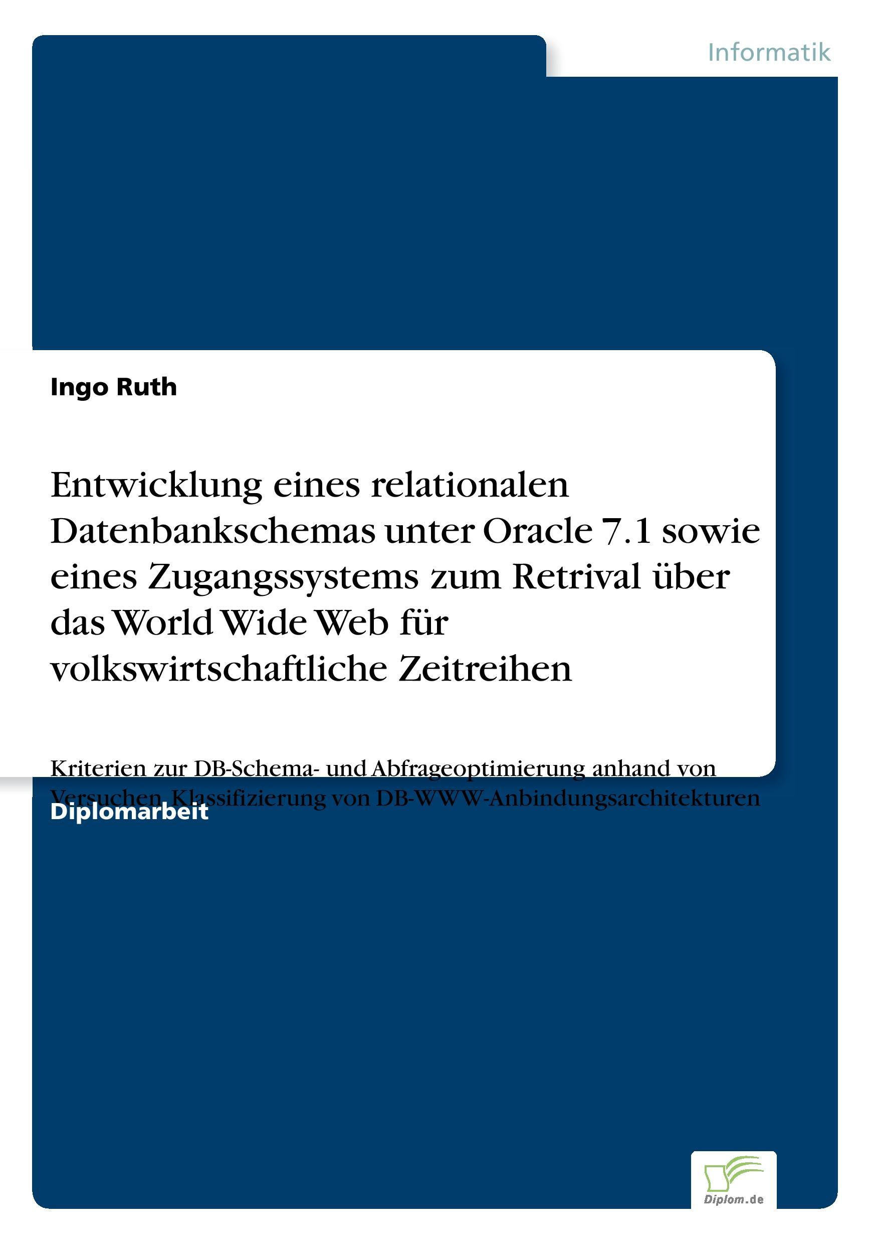 Entwicklung eines relationalen Datenbankschemas unter Oracle 7.1 sowie eines Zugangssystems zum Retrival über das World Wide Web für volkswirtschaftliche Zeitreihen