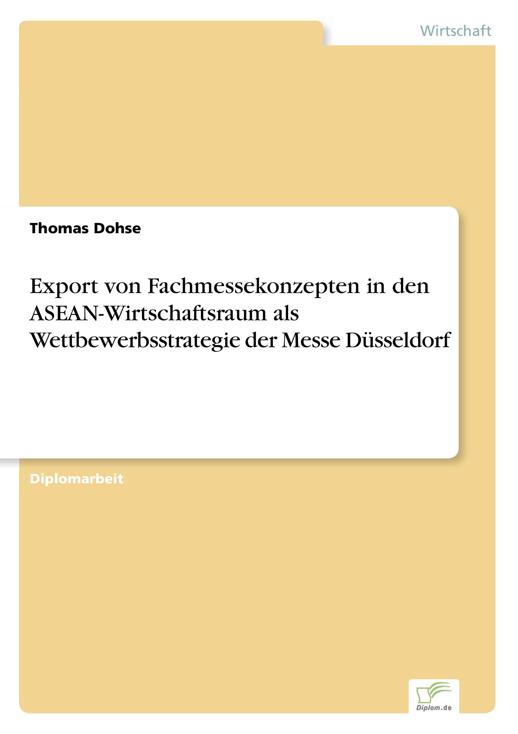 Export von Fachmessekonzepten in den ASEAN-Wirtschaftsraum als Wettbewerbsstrategie der Messe Düsseldorf