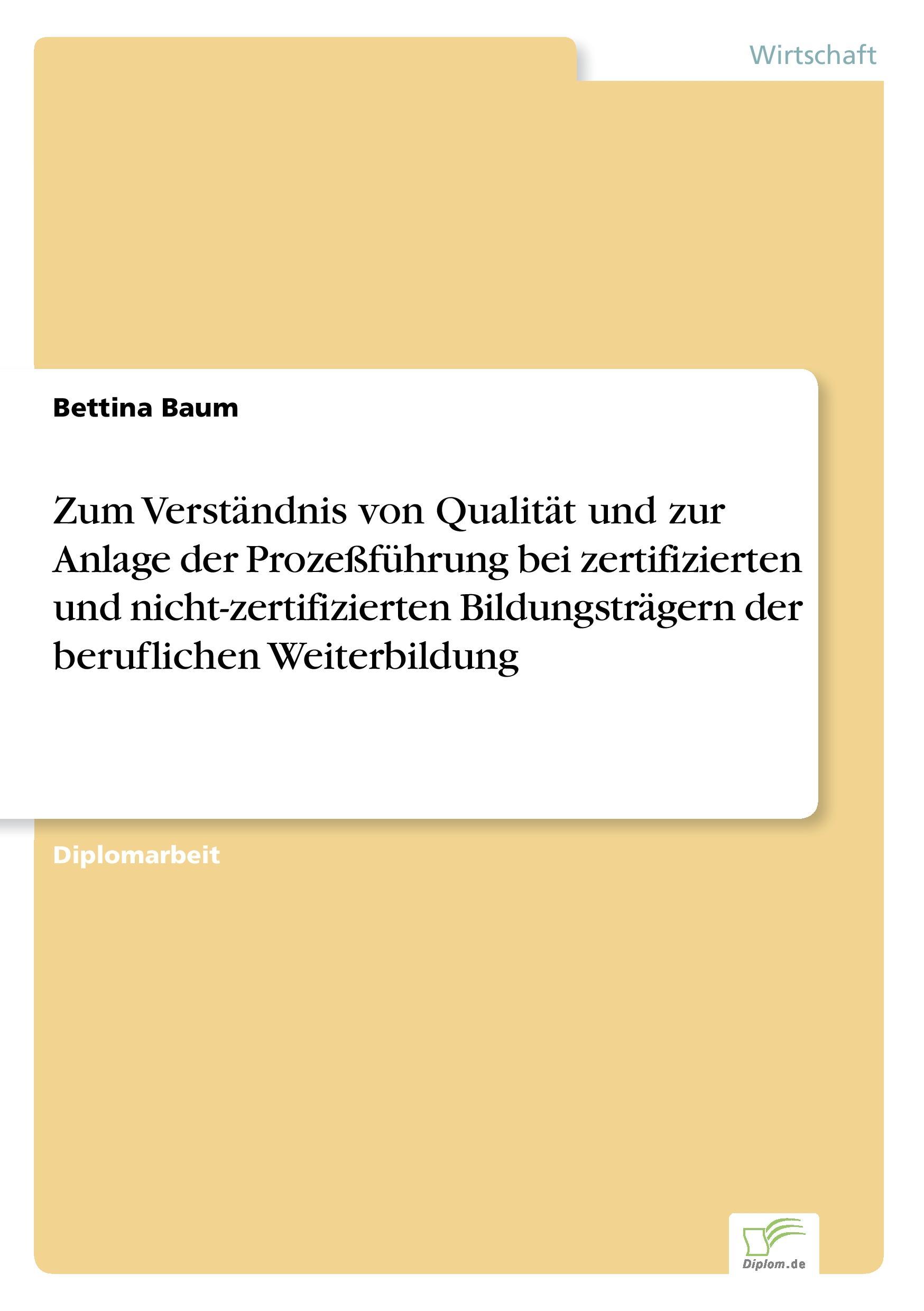 Zum Verständnis von Qualität und zur Anlage der Prozeßführung bei zertifizierten und nicht-zertifizierten Bildungsträgern der beruflichen Weiterbildung