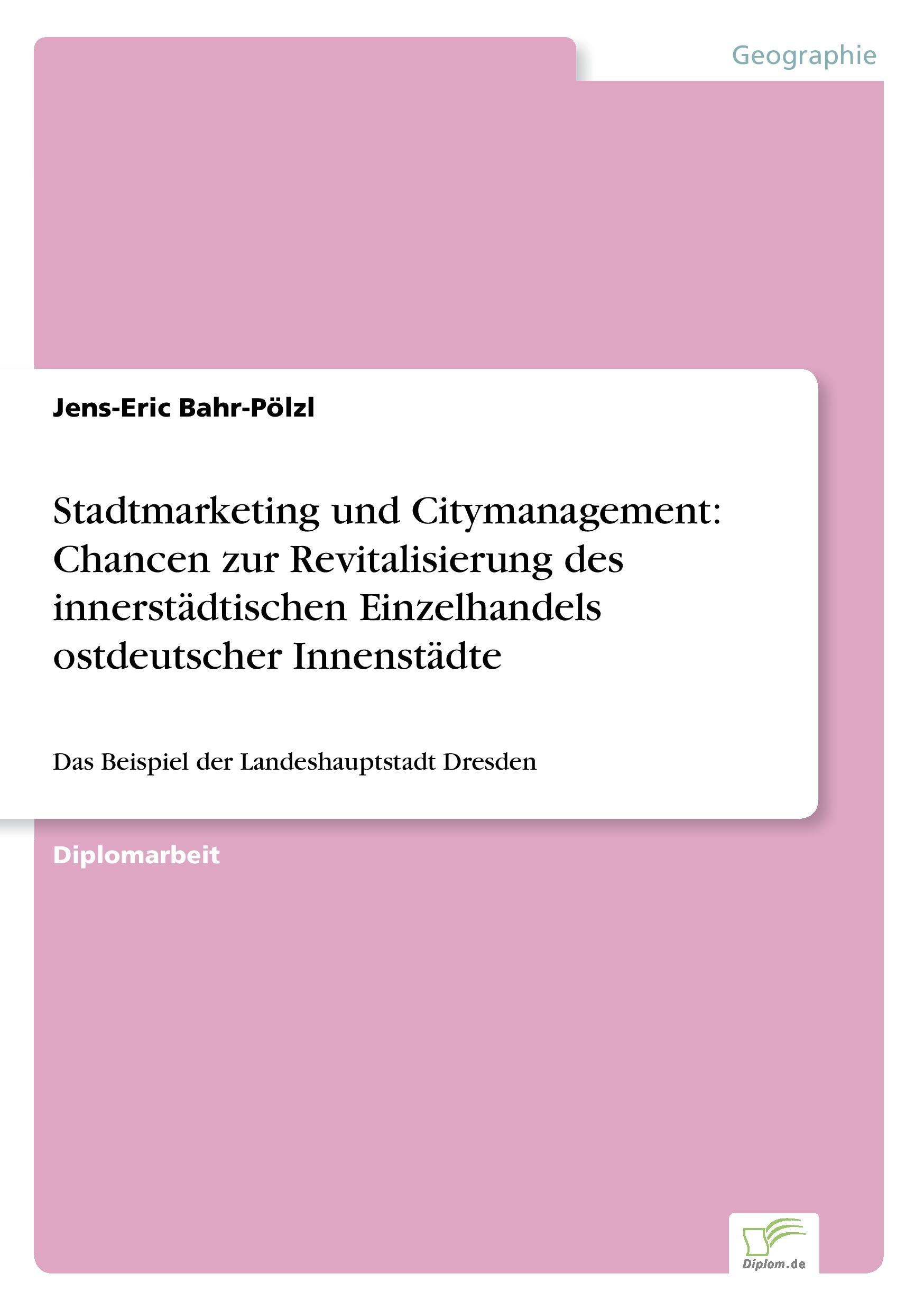 Stadtmarketing und Citymanagement: Chancen zur Revitalisierung des innerstädtischen Einzelhandels ostdeutscher Innenstädte