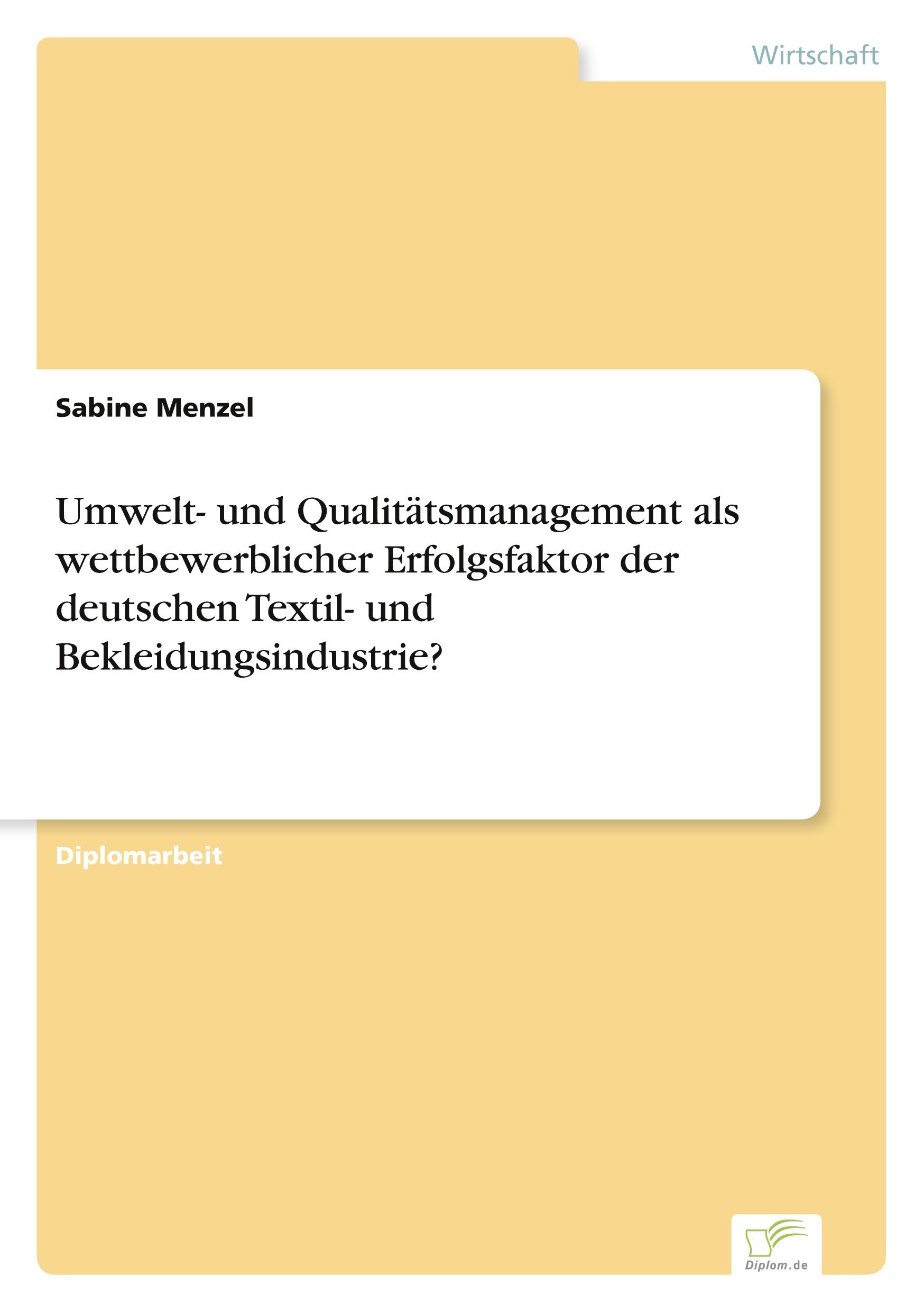 Umwelt- und Qualitätsmanagement als wettbewerblicher Erfolgsfaktor der deutschen Textil- und Bekleidungsindustrie?