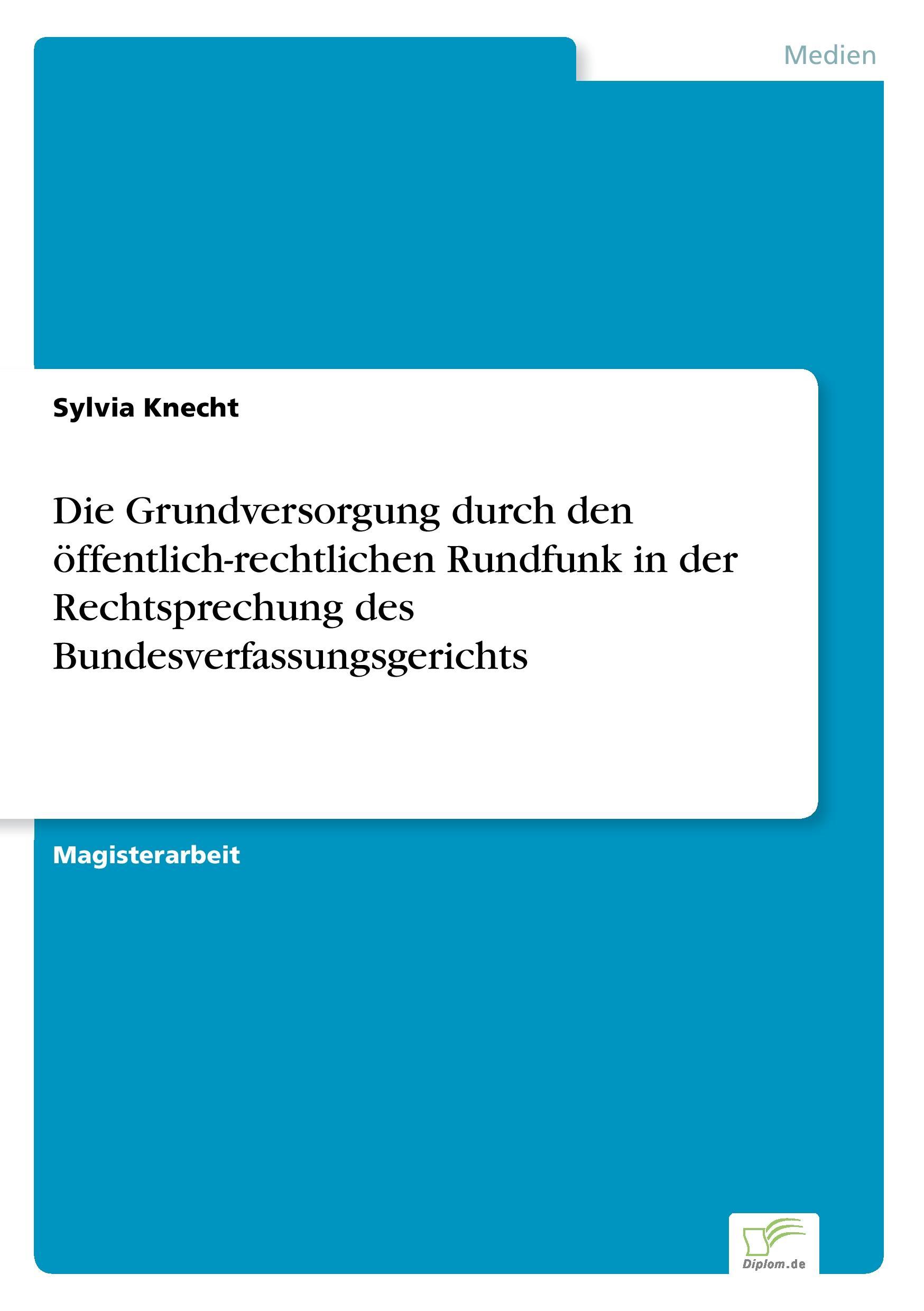 Die Grundversorgung durch den öffentlich-rechtlichen Rundfunk in der Rechtsprechung des Bundesverfassungsgerichts