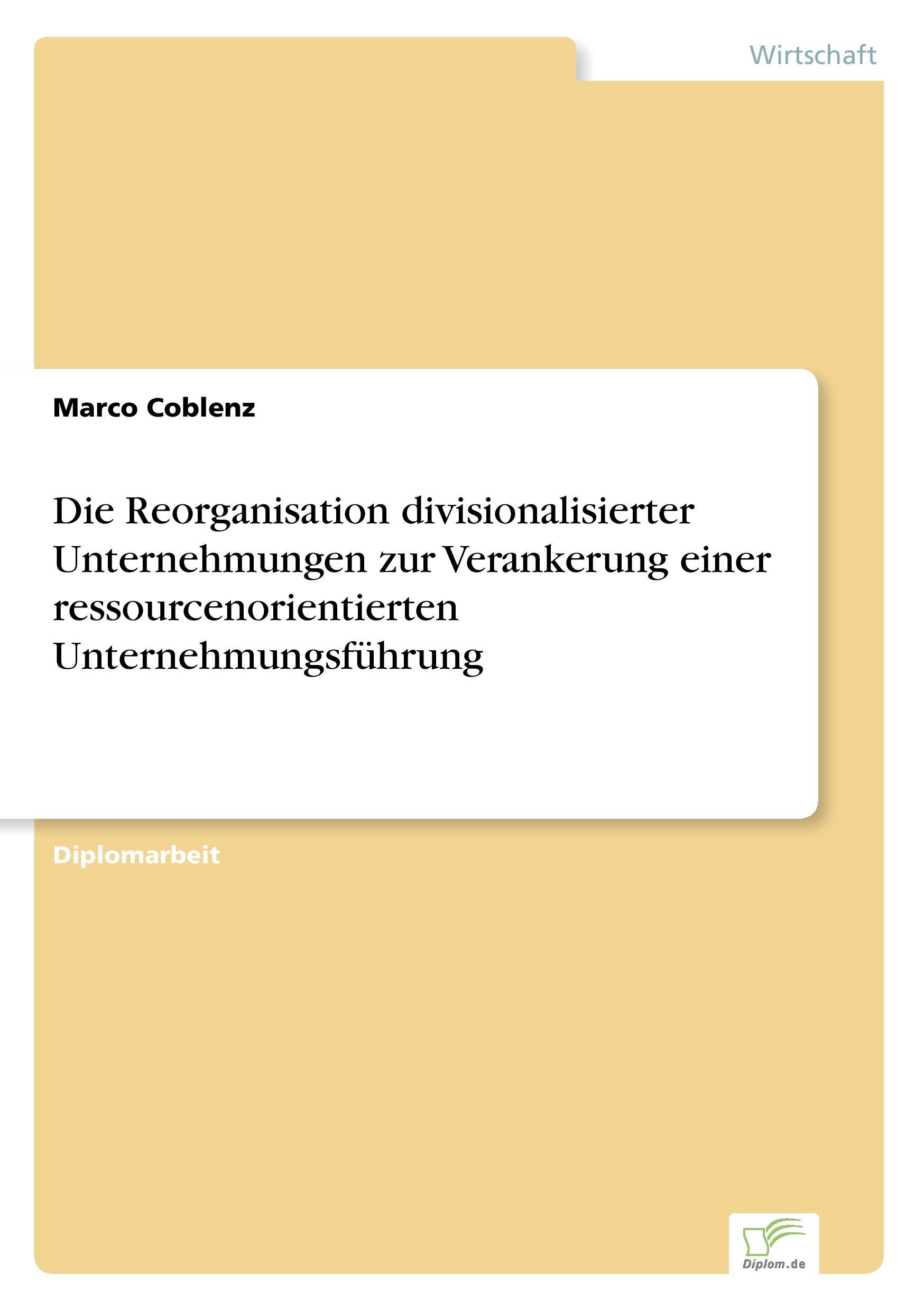 Die Reorganisation divisionalisierter Unternehmungen zur Verankerung einer ressourcenorientierten Unternehmungsführung