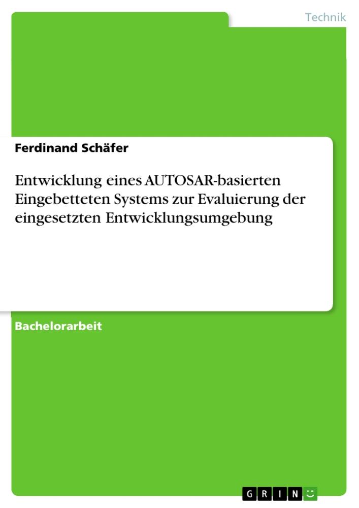 Entwicklung eines AUTOSAR-basierten Eingebetteten Systems zur Evaluierung der eingesetzten Entwicklungsumgebung