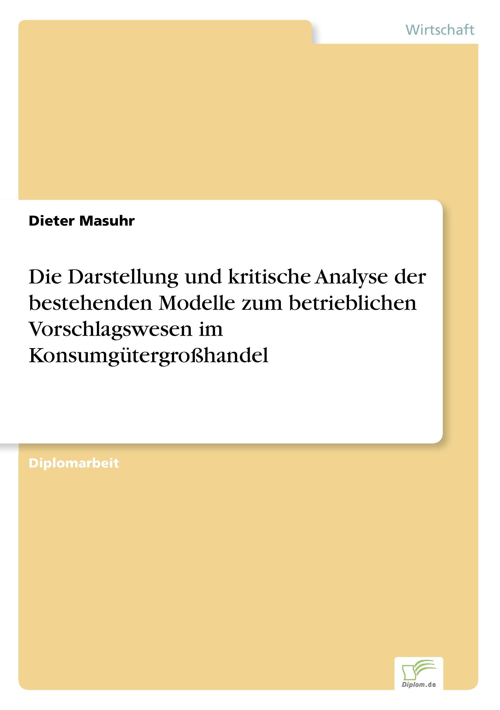 Die Darstellung und kritische Analyse der bestehenden Modelle zum betrieblichen Vorschlagswesen im Konsumgütergroßhandel