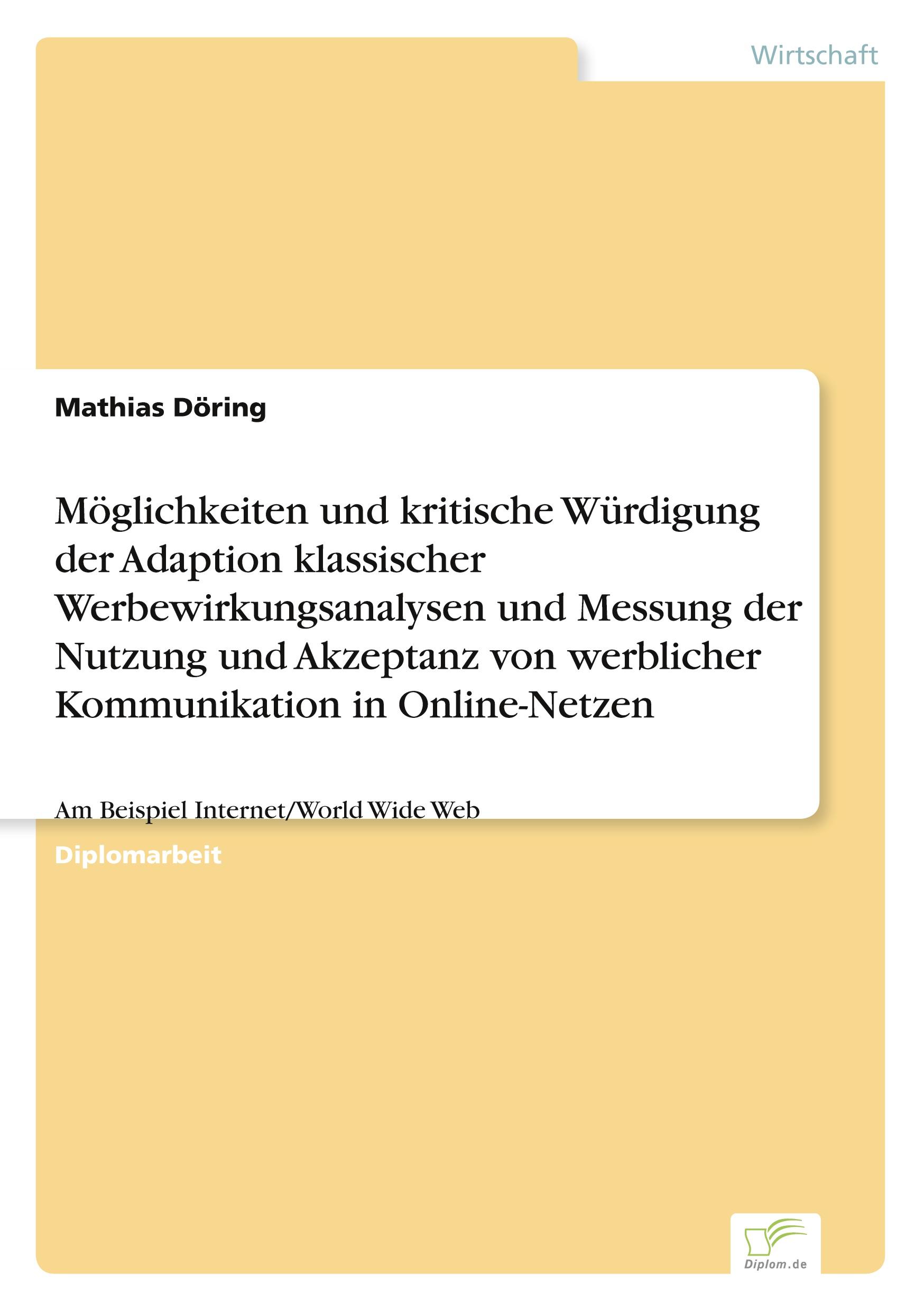 Möglichkeiten und kritische Würdigung der Adaption klassischer Werbewirkungsanalysen und Messung der Nutzung und Akzeptanz von werblicher Kommunikation in Online-Netzen