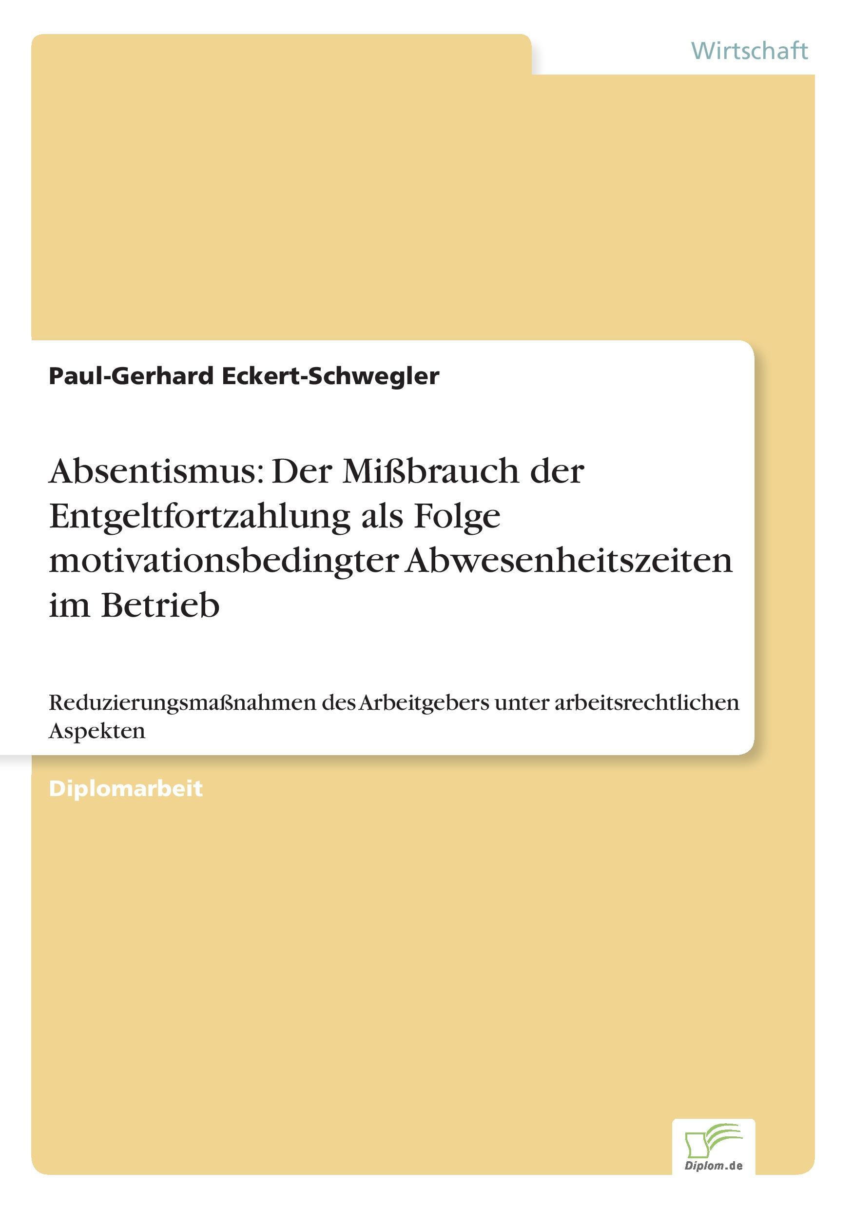 Absentismus: Der Mißbrauch der Entgeltfortzahlung als Folge motivationsbedingter Abwesenheitszeiten im Betrieb