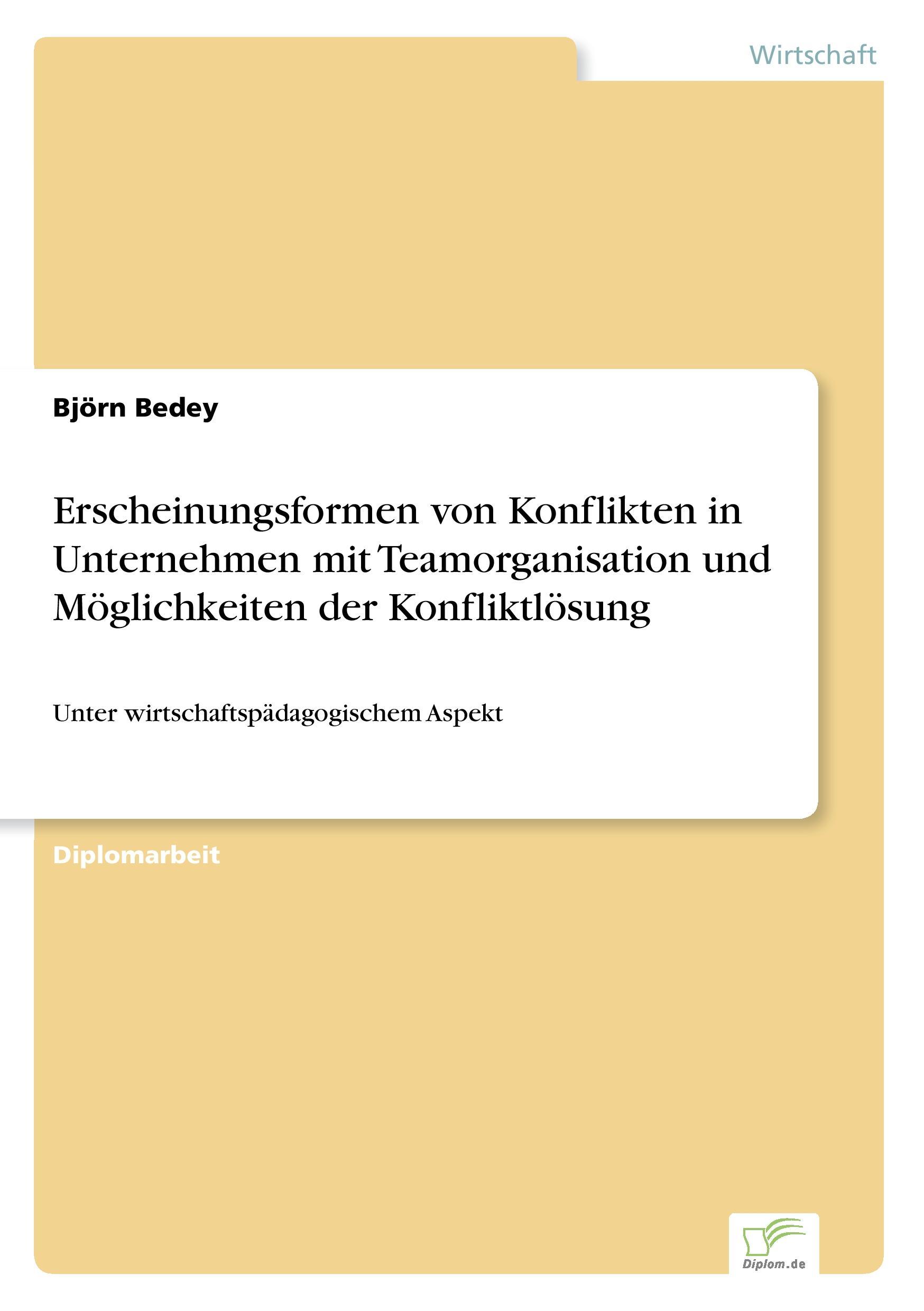 Erscheinungsformen von Konflikten in Unternehmen mit Teamorganisation und Möglichkeiten der Konfliktlösung