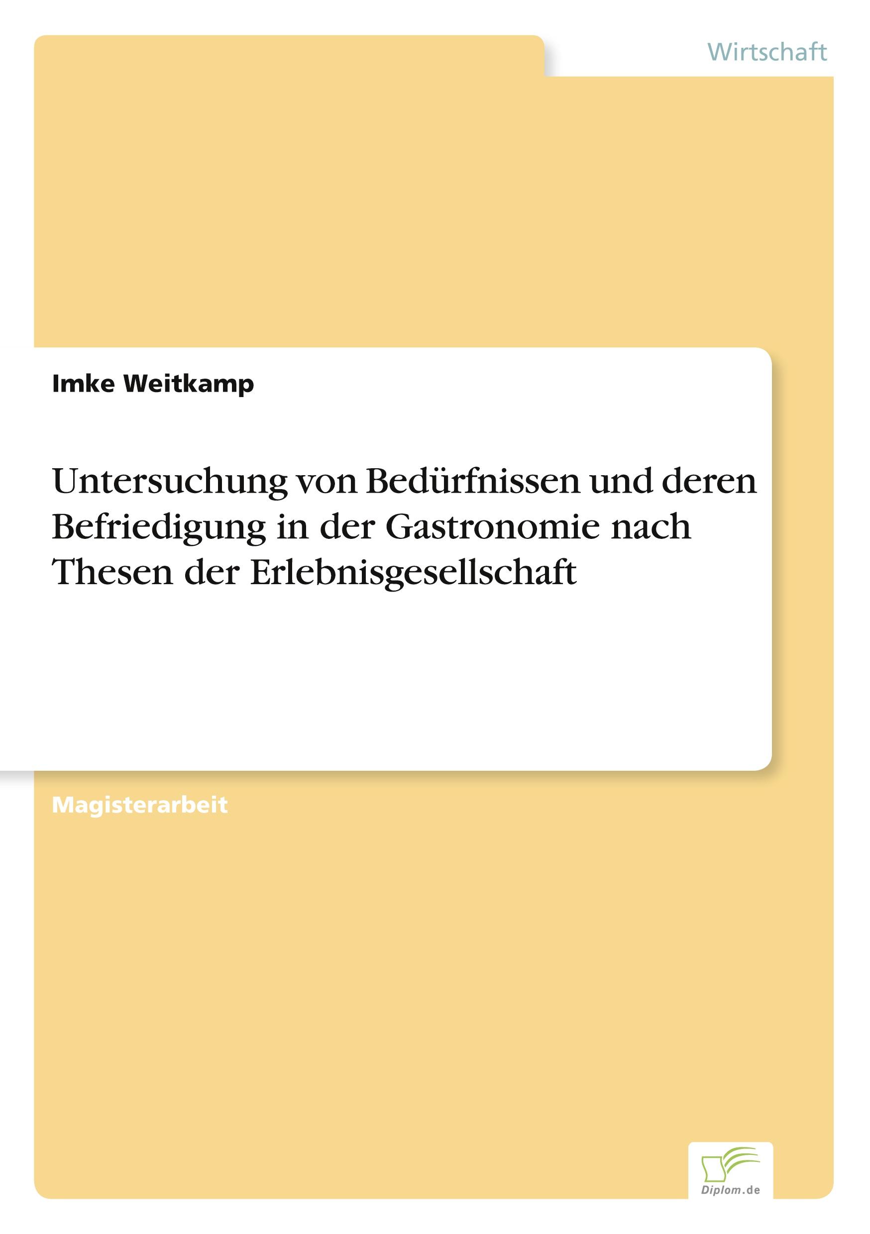 Untersuchung von Bedürfnissen und deren Befriedigung in der Gastronomie nach Thesen der Erlebnisgesellschaft