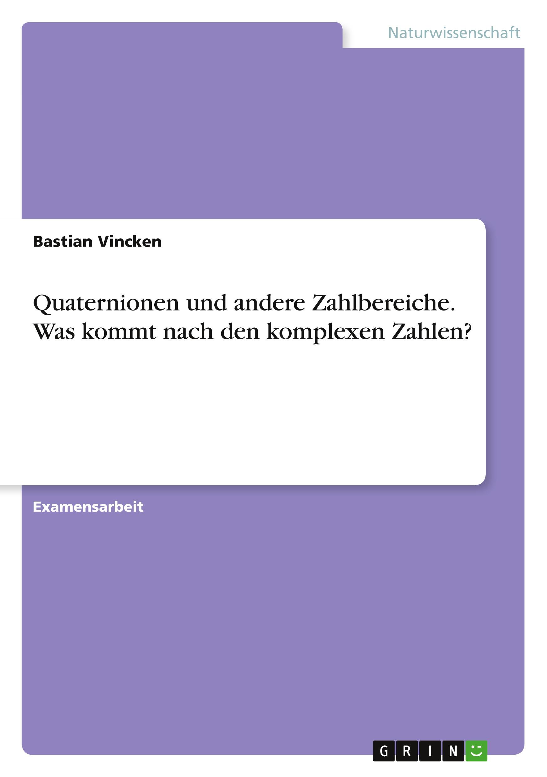 Quaternionen und andere Zahlbereiche. Was kommt nach den komplexen Zahlen?