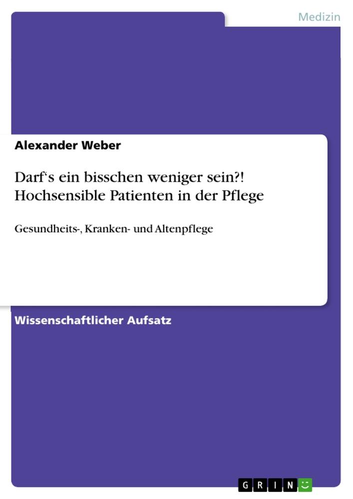 Darf¿s ein bisschen weniger sein?! Hochsensible Patienten in der Pflege