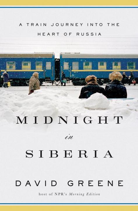 Midnight in Siberia: A Train Journey Into the Heart of Russia