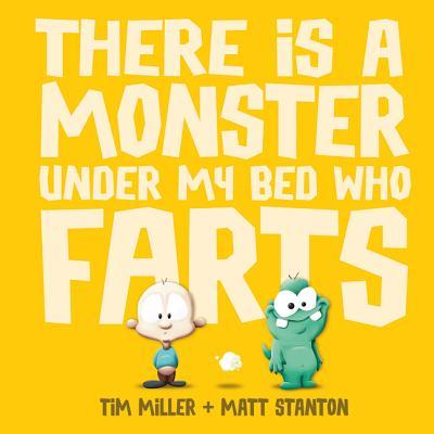 There Is a Monster Under My Bed Who Farts (Fart Monster and Friends)