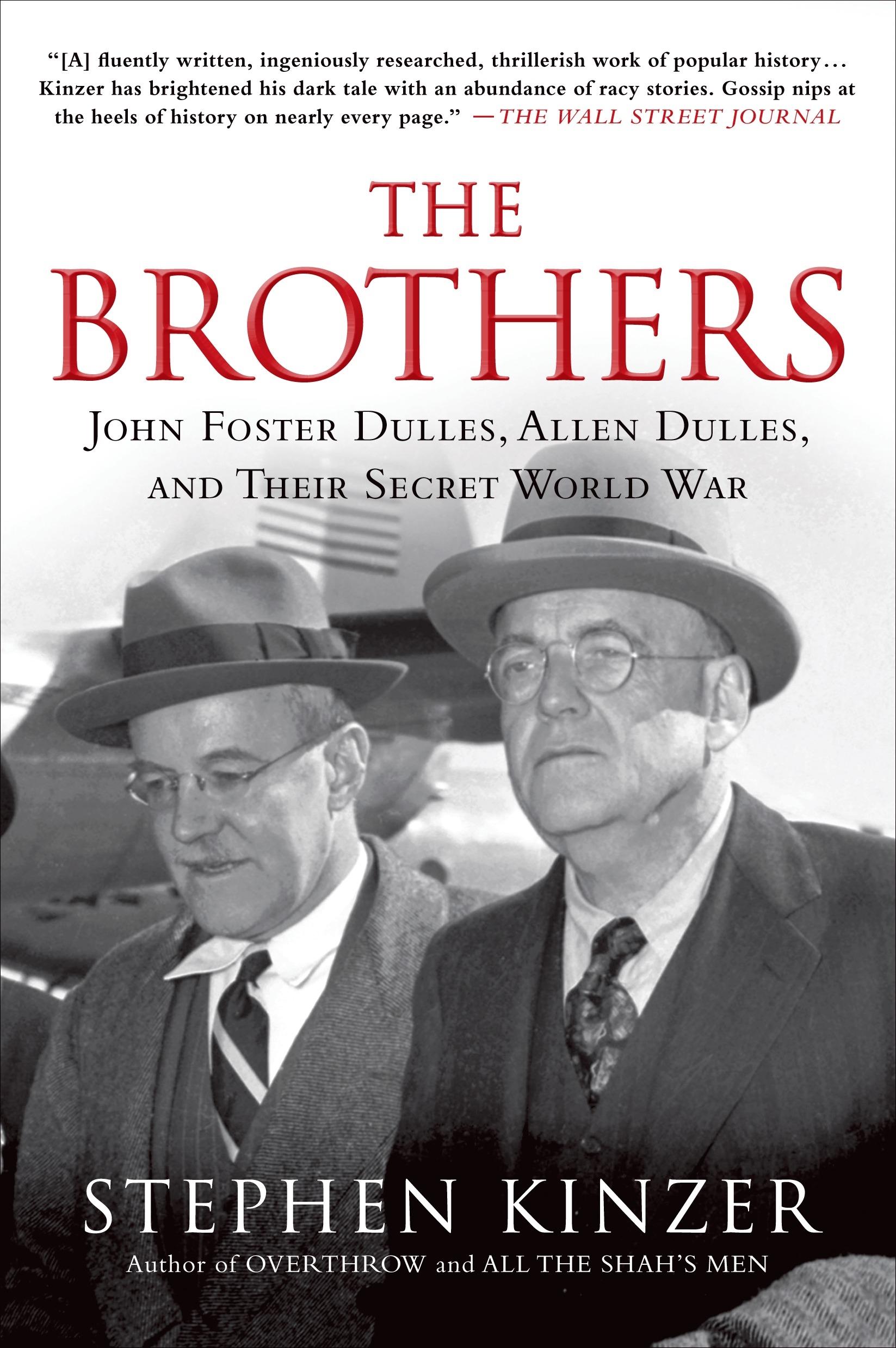 The Brothers: John Foster Dulles, Allen Dulles, and Their Secret World War