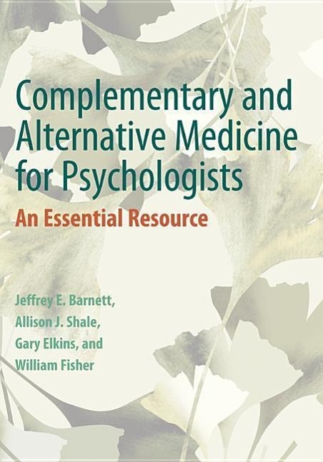 Complementary and Alternative Medicine for Psychologists: An Essential Resource