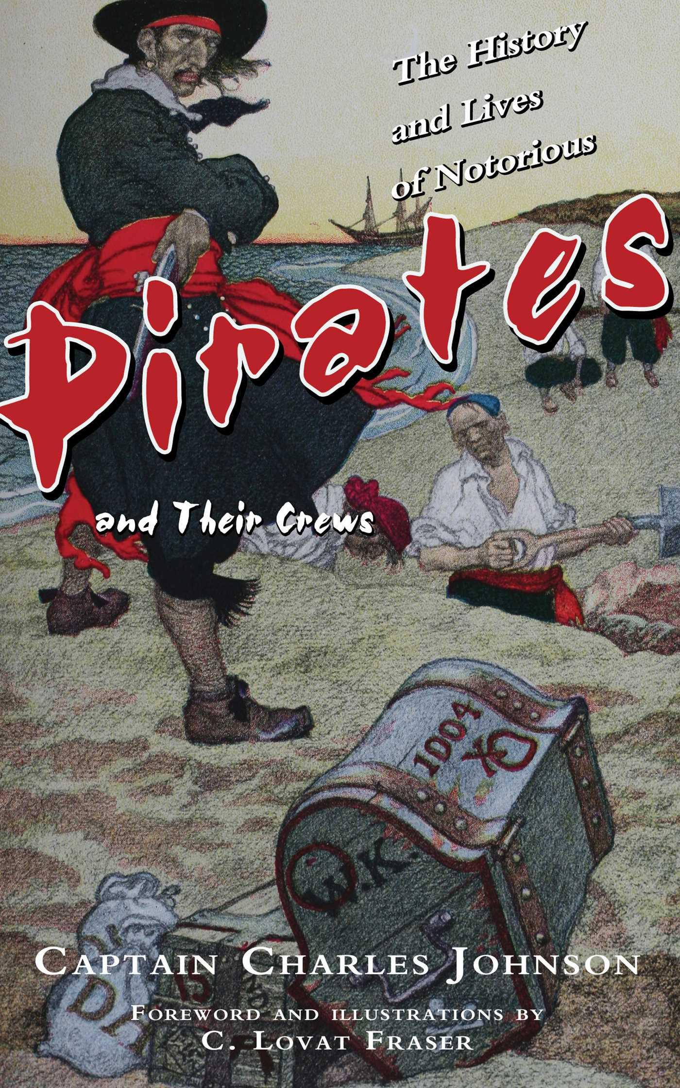 The History and Lives of Notorious Pirates and Their Crews