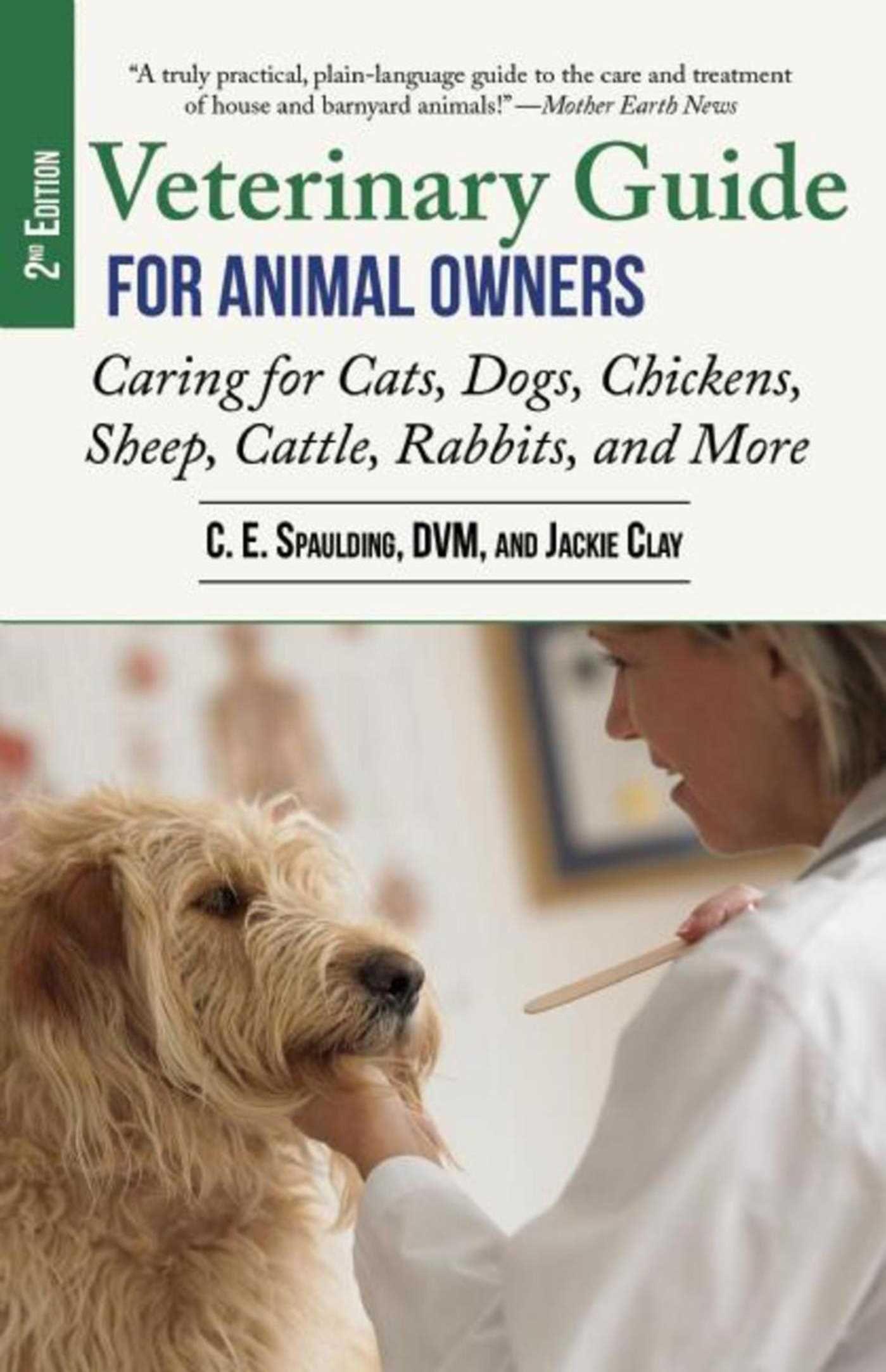 Veterinary Guide for Animal Owners, 2nd Edition: Caring for Cats, Dogs, Chickens, Sheep, Cattle, Rabbits, and More