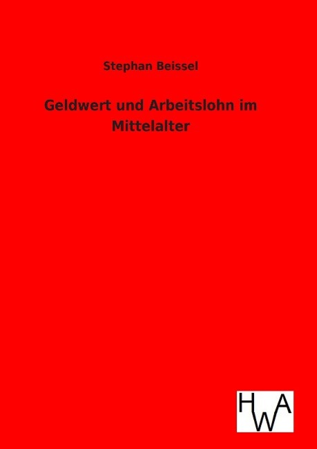 Geldwert und Arbeitslohn im Mittelalter