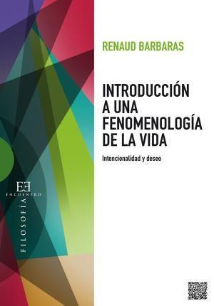 Introducción a una fenomenología de la vida : intencionalidad y deseo