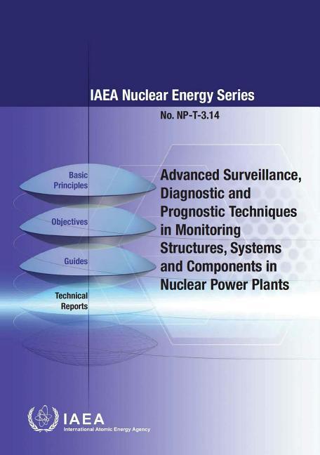 Advanced Surveillance, Diagnostic and Prognostic Techniques in Monitoring Structures, Systems and Components in Nuclear Power Plants