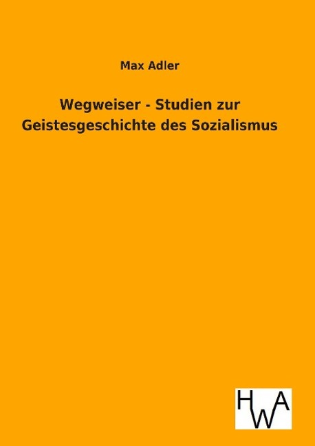 Wegweiser - Studien zur Geistesgeschichte des Sozialismus