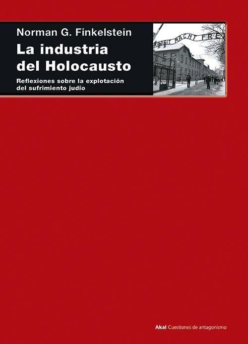 La industria del Holocausto : reflexiones sobre la explotación del sufrimiento judío