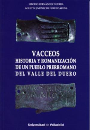 Vacceos : historia y romanización de un pueblo prerromano del Valle del Duero