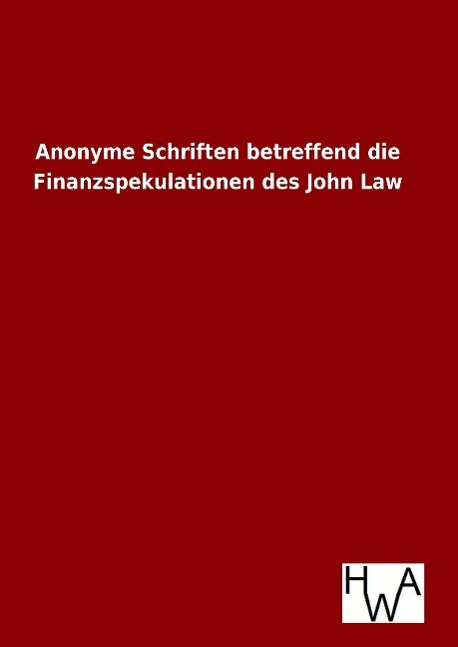 Anonyme Schriften betreffend die Finanzspekulationen des John Law