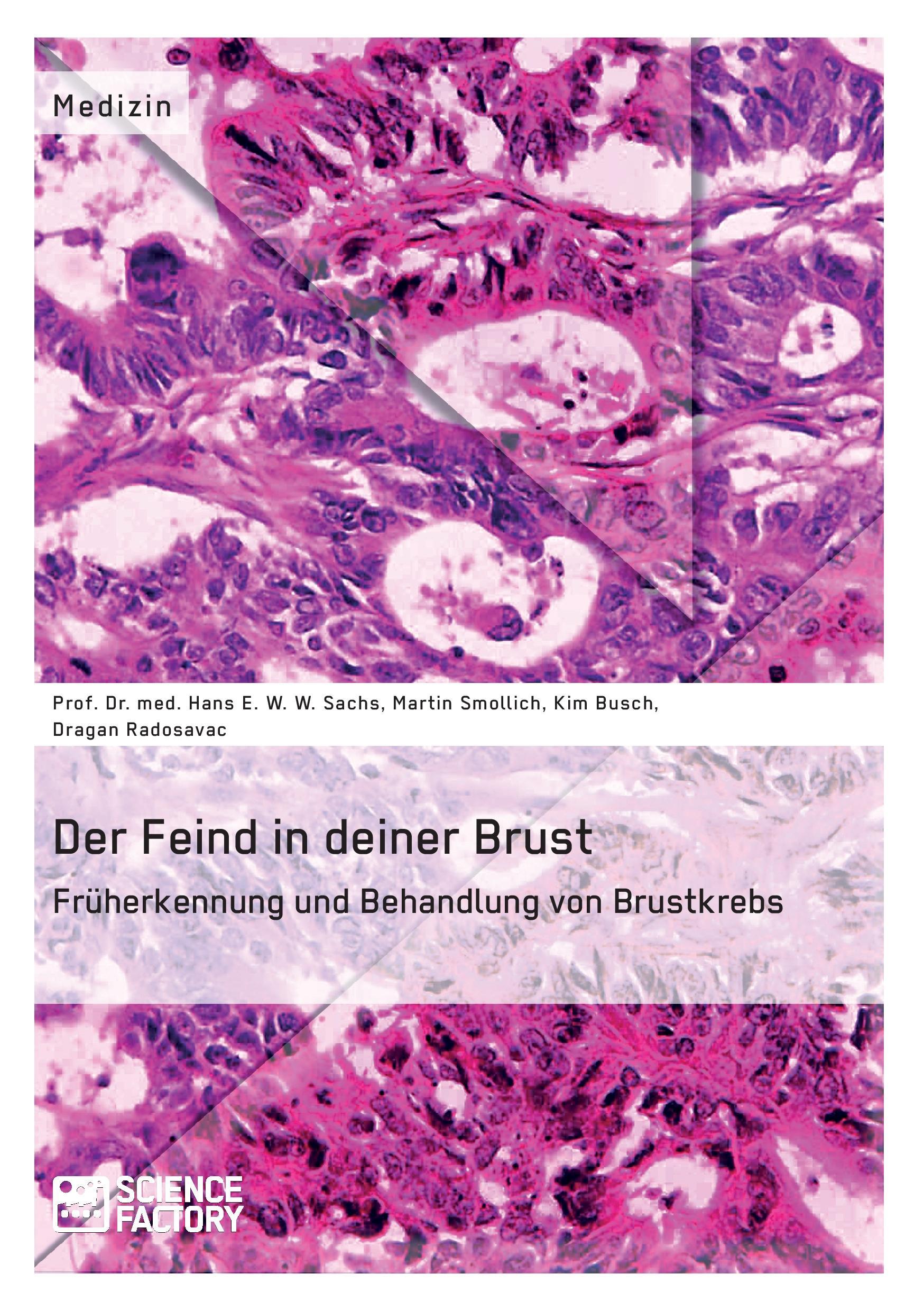 Der Feind in deiner Brust. Früherkennung und Behandlung von Brustkrebs