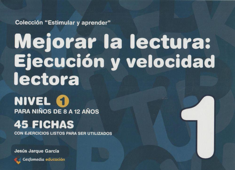 Mejorar la lectura : ejecución y velocidad lectora : nivel 1 : para niños de 8 a 12 años