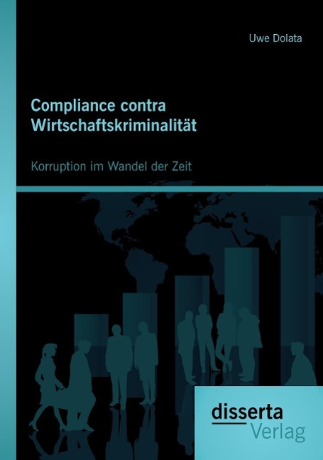 Compliance contra Wirtschaftskriminalität: Korruption im Wandel der Zeit