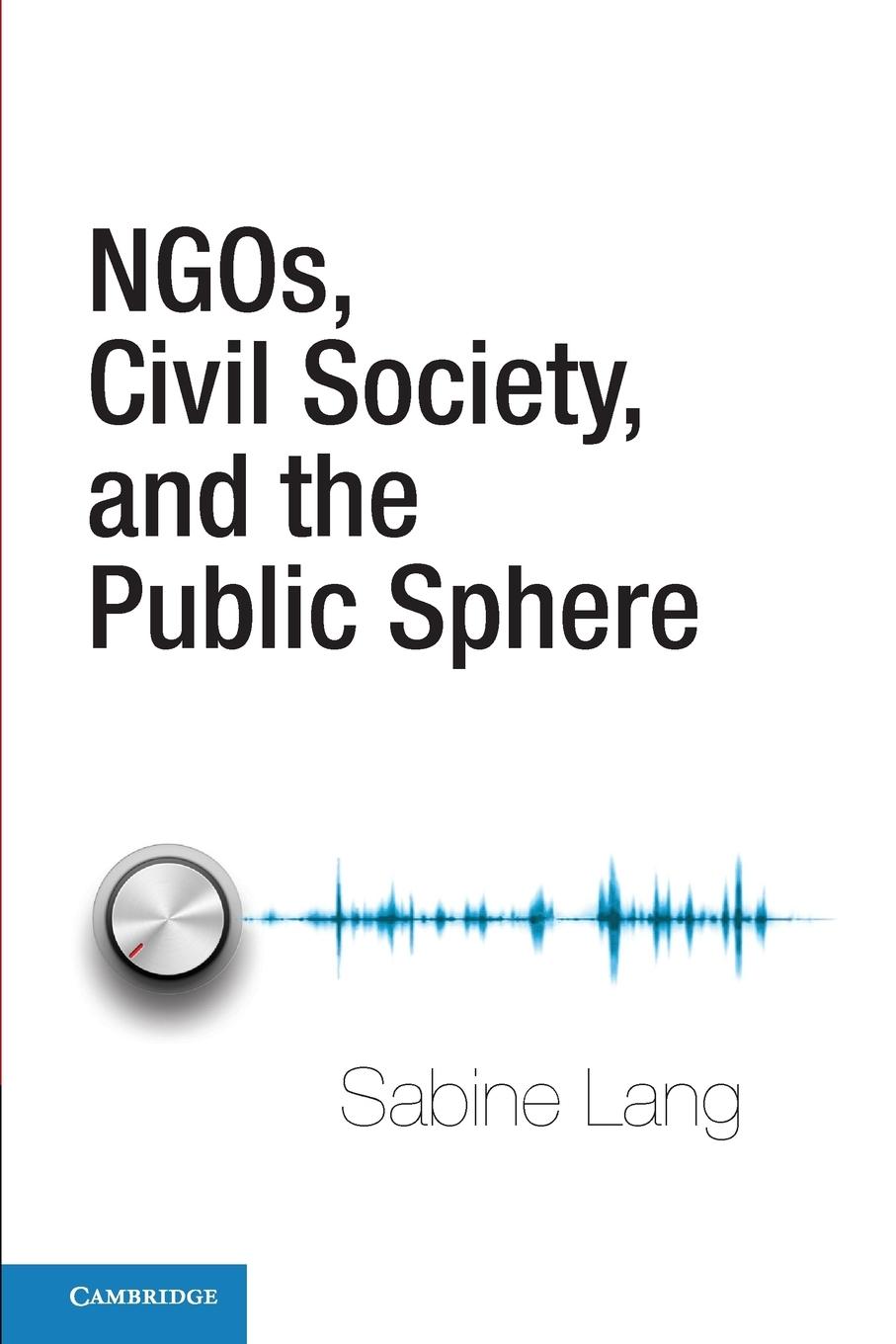 Ngos, Civil Society, and the Public Sphere